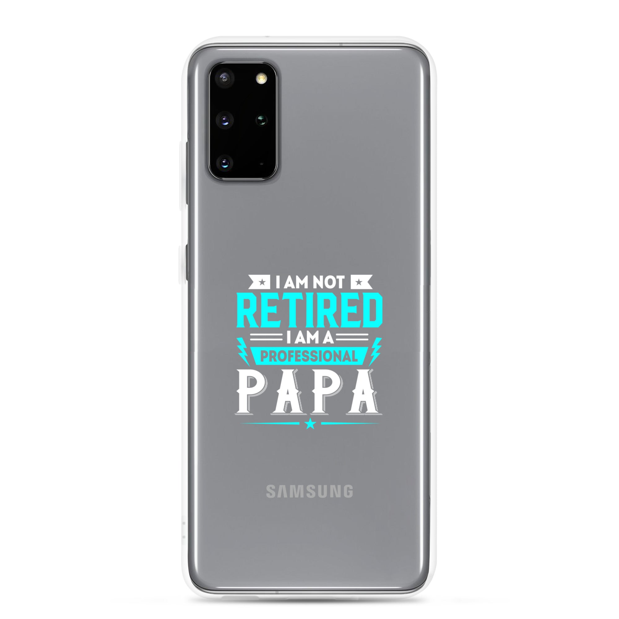 I Am Not Retired I Am A Professional Dad Clear Case for Samsung®