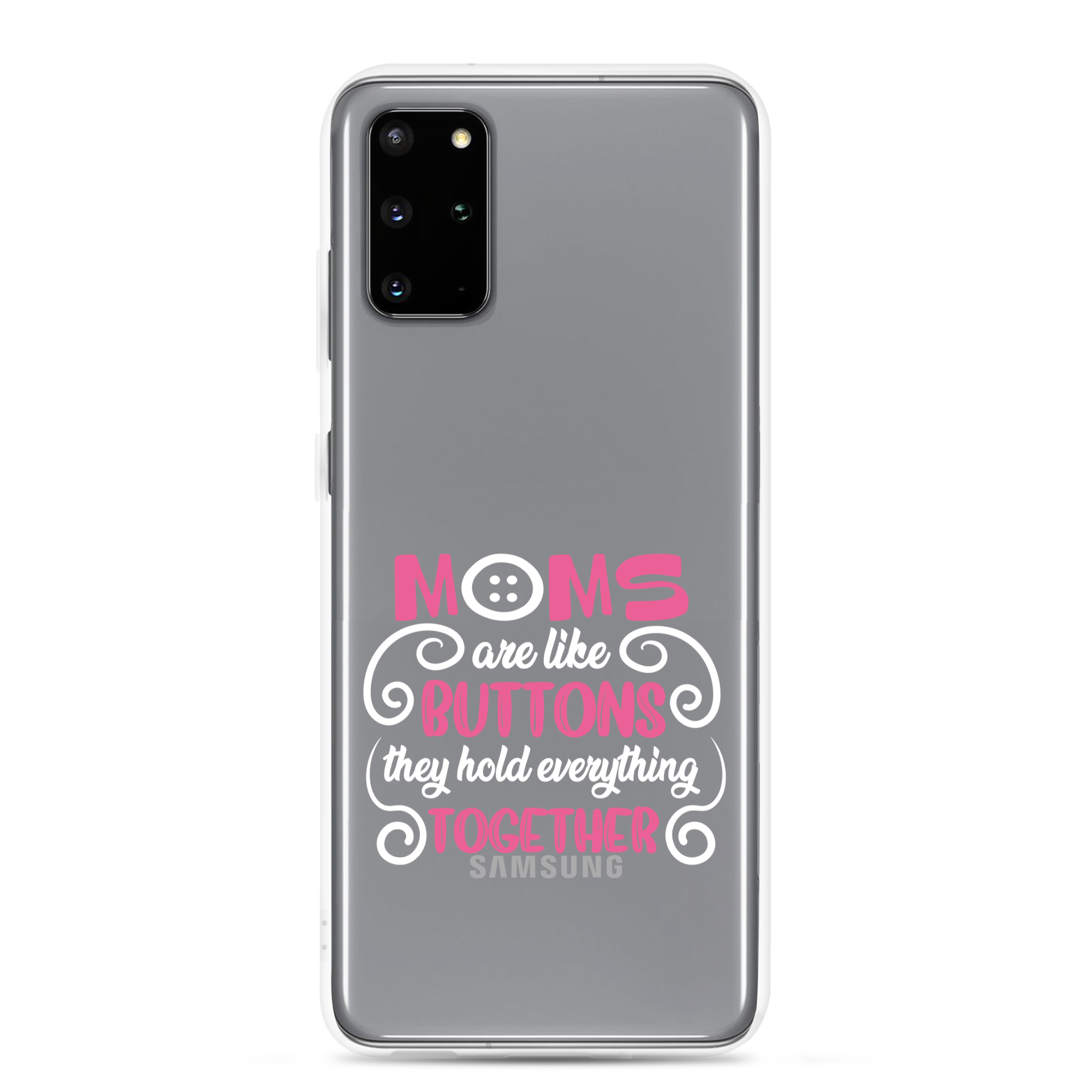 Moms Are Like Buttons They Hold Everything Together Clear Case for Samsung®