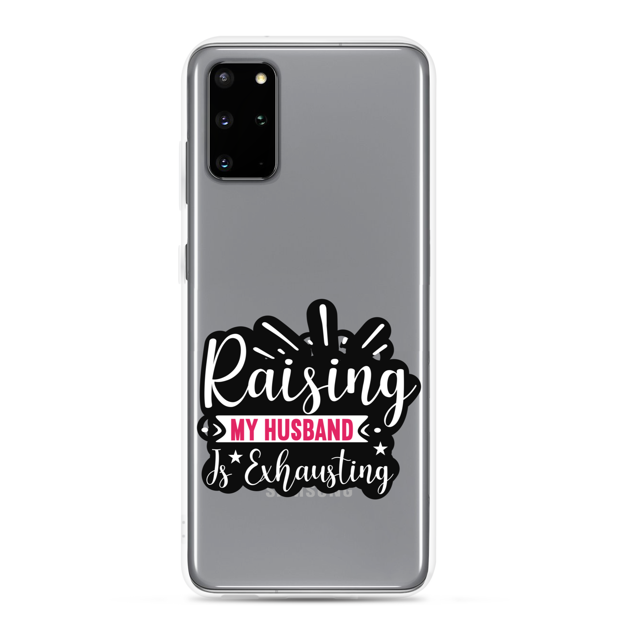 Raising My Husband Is Exhausting Clear Case for Samsung®