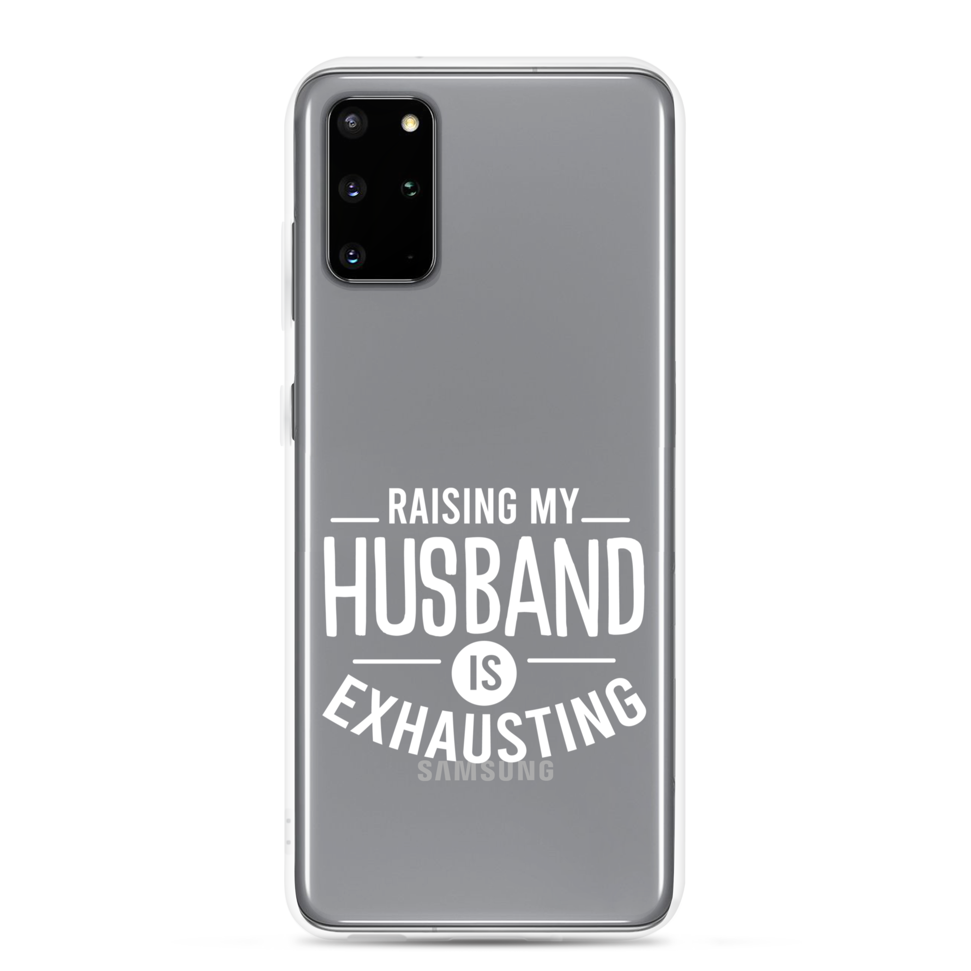 Raising My Husband Is Exhausting Clear Case for Samsung®