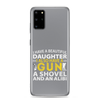 I Have A Beautiful Daughter. I Also Have A Gun, A Shovel, And An Alibi Clear Case for Samsung®