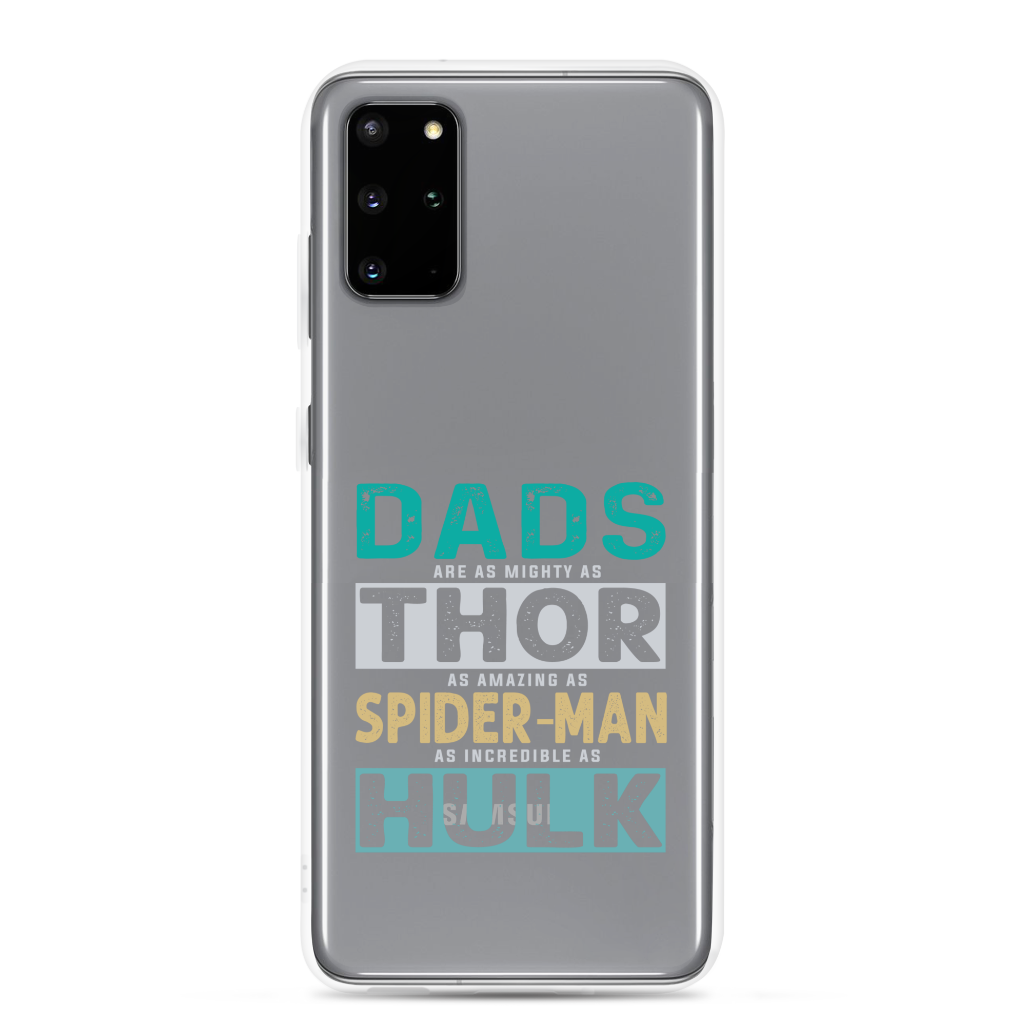 Dads Are As Mighty As Thor, As Amazing As Spider-Man, As Incredible As Hulk Clear Case for Samsung®