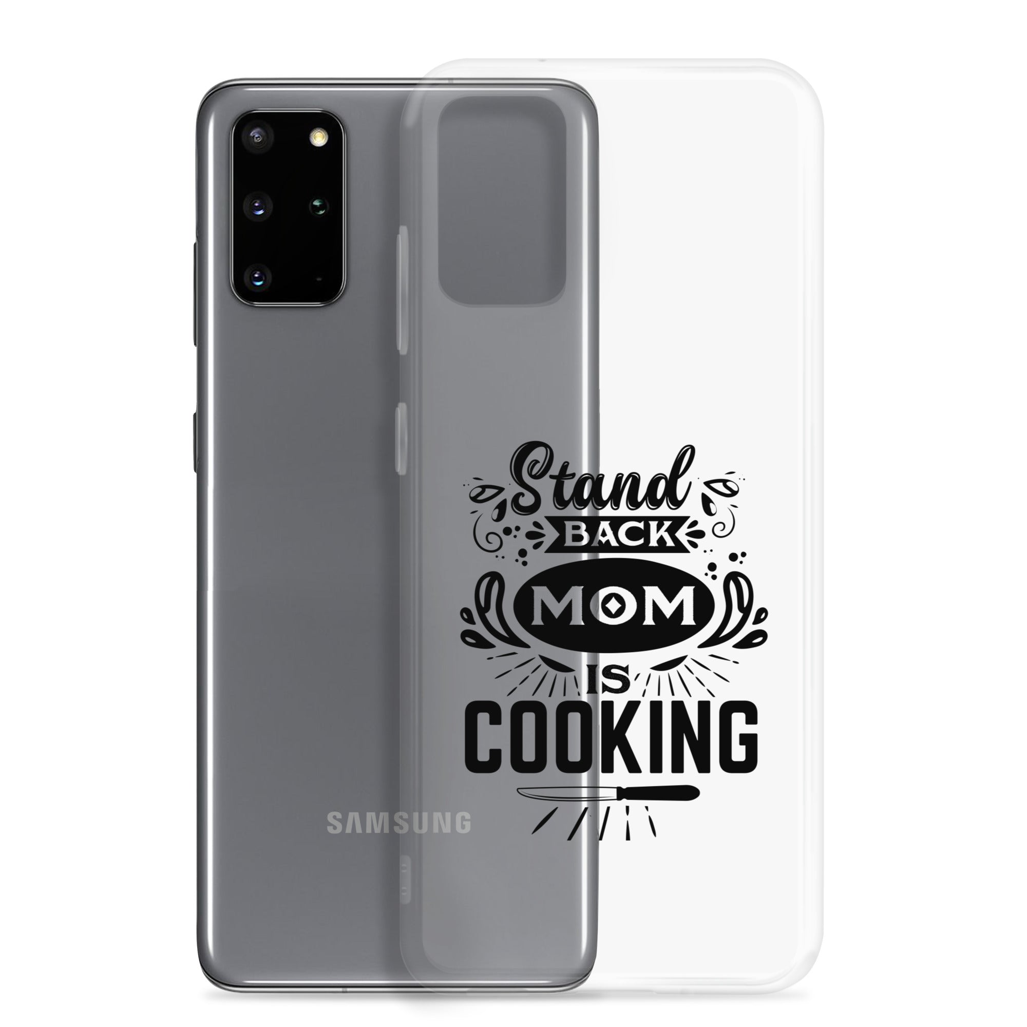 Stand Back Mom Is Cooking Clear Case for Samsung®