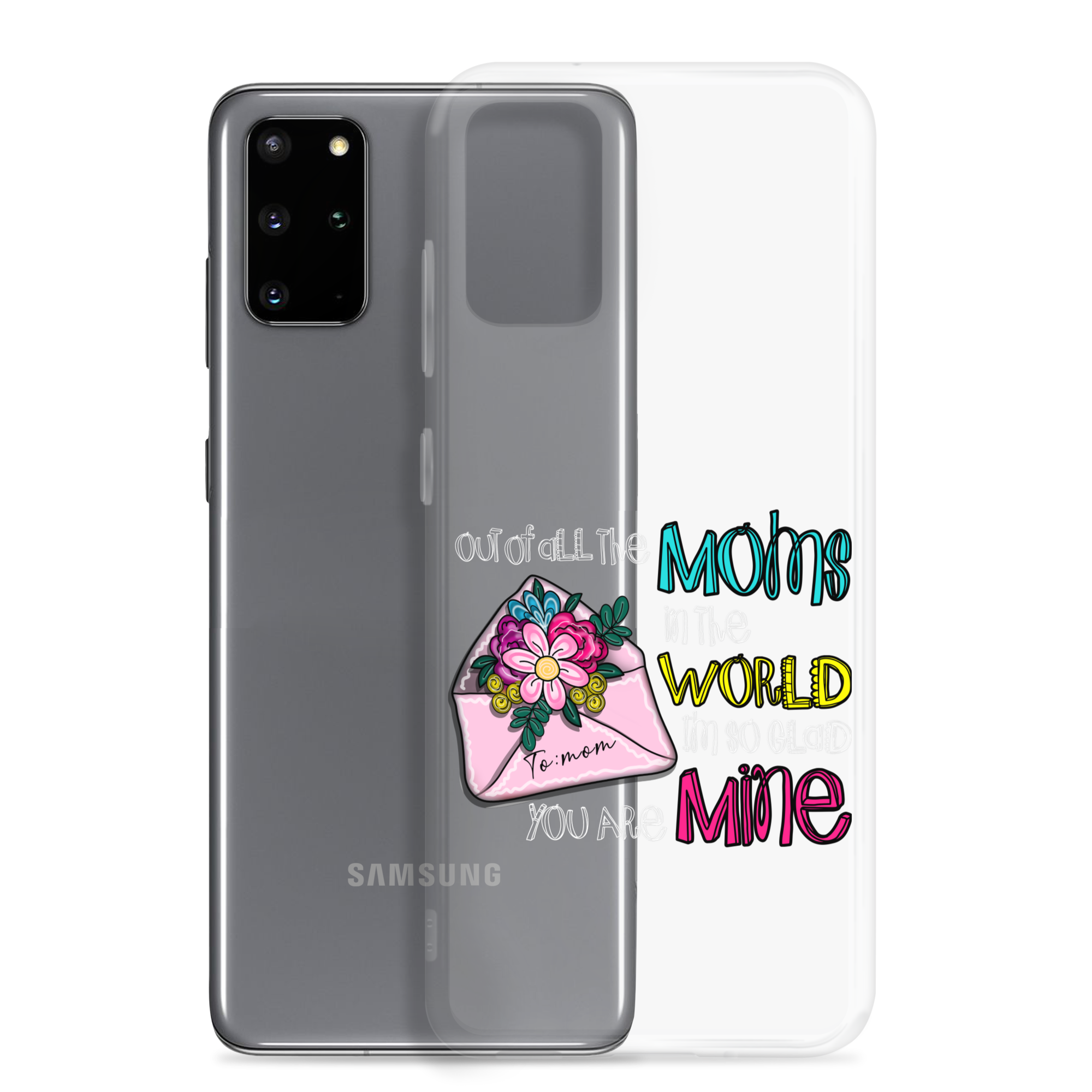 Out Of All Moms In The World I'm So Glad You Are Mine Clear Case for Samsung®