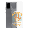 Any Man Can Be A Father But It Takes Someone Special To Be A Father Clear Case for Samsung®