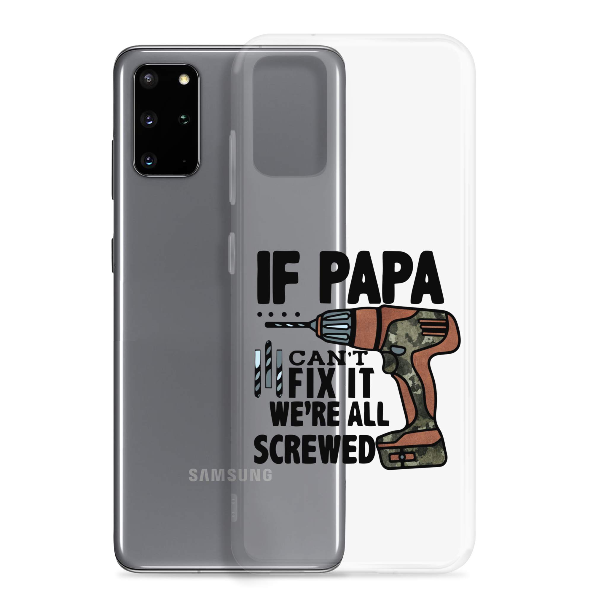 If Papa Can't Fix it We're all Screwed Clear Case for Samsung®