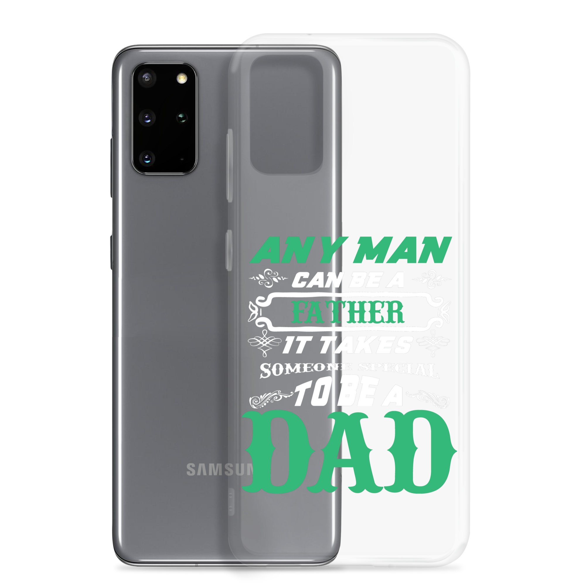 Any Man Can Be A Father It Takes Someone Special To Be A Dad Clear Case for Samsung®