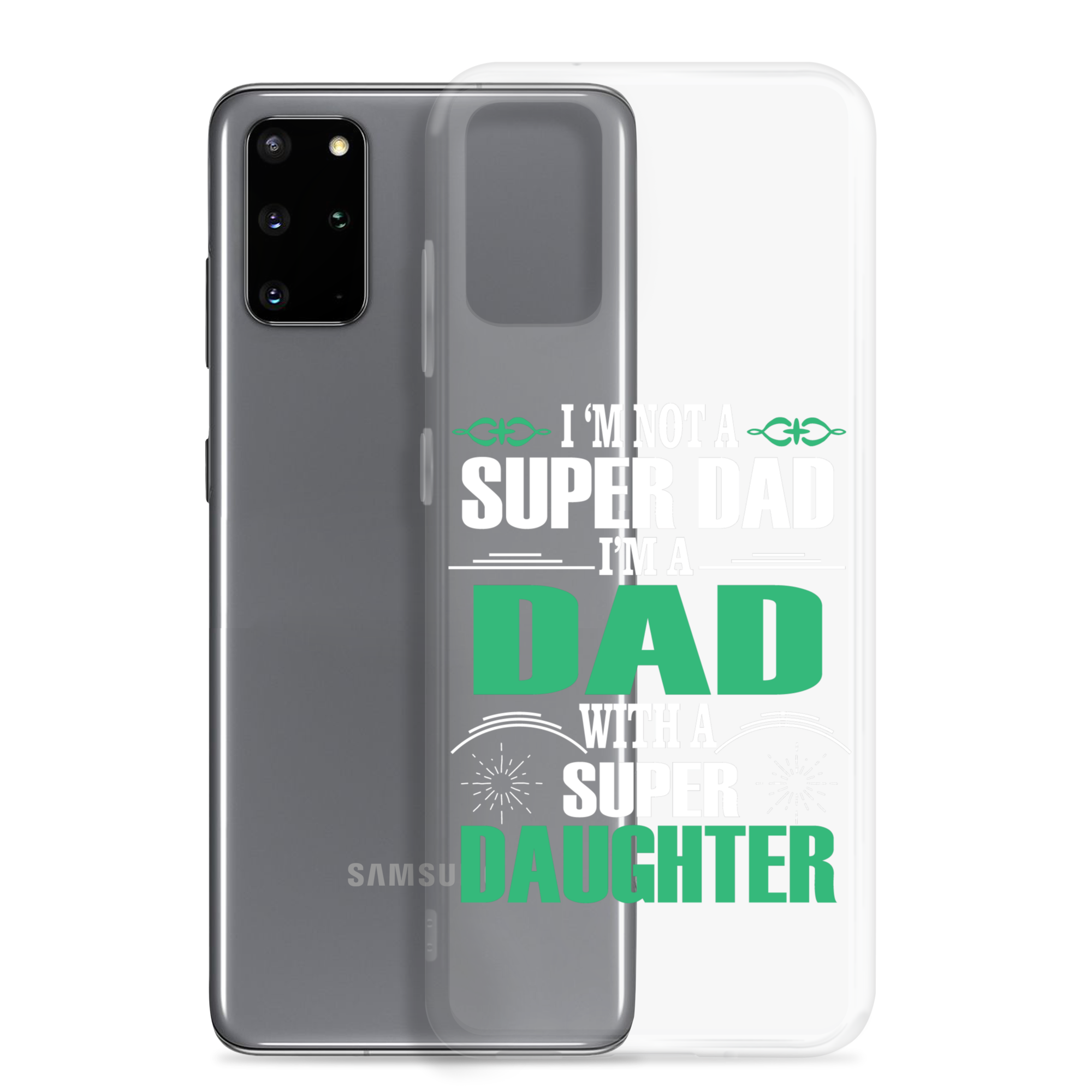 I'm Not A Super Dad I'm A Dad With A Super Daughter Clear Case for Samsung®