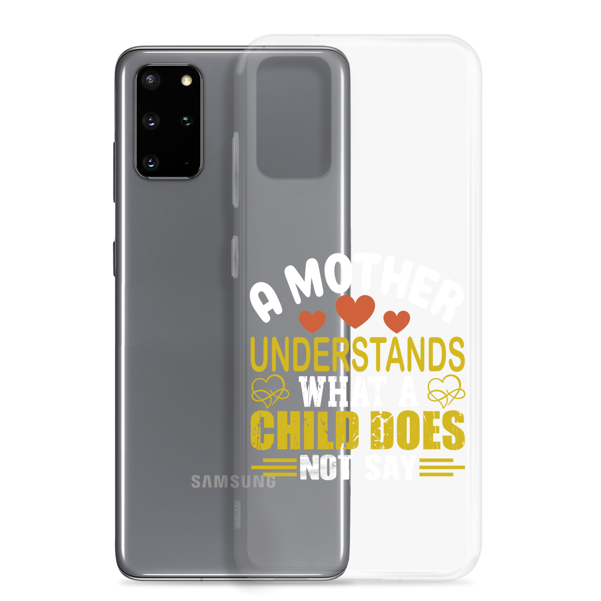 A Mother Understands What A Child Does Not Say Clear Case for Samsung®