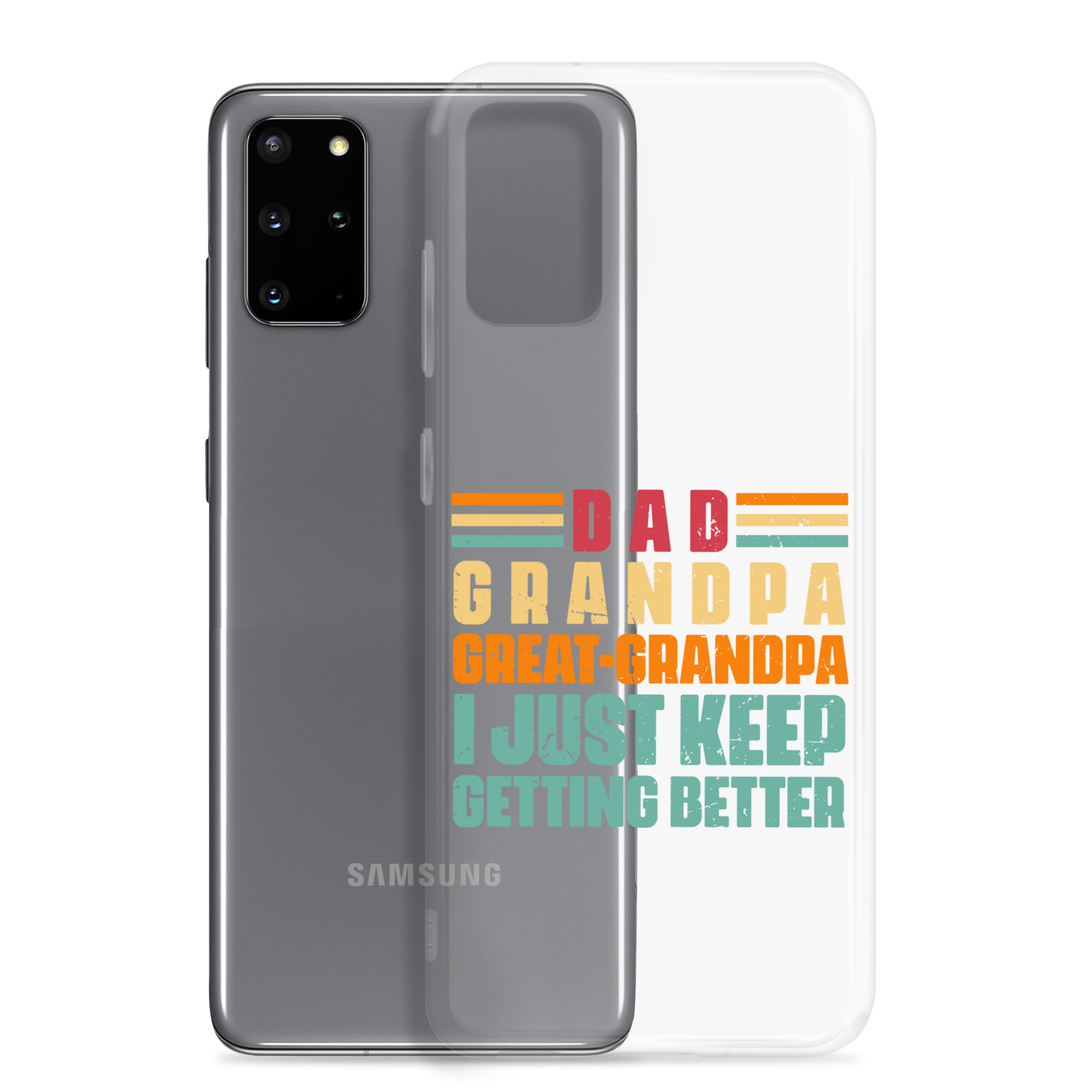 Dad Grandpa Great-Grandpa I Just Keep Getting Better Clear Case for Samsung®