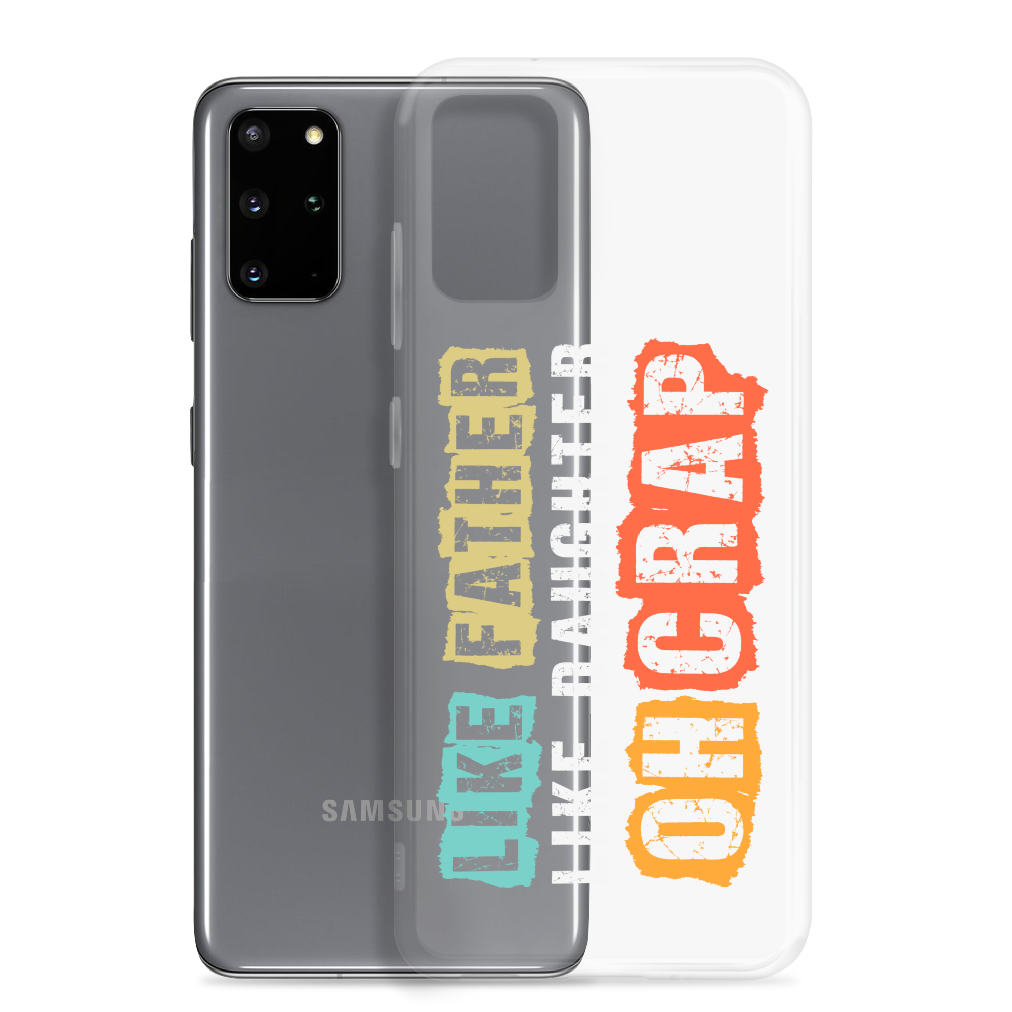 Like Father Like Daughter Oh Crap Clear Case for Samsung®