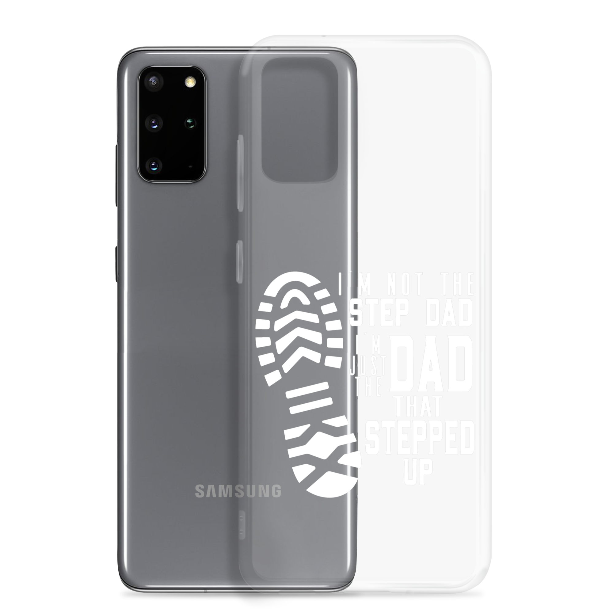 I'm Not The Step Dad I'm Just The Dad That Stepped Up Clear Case for Samsung®