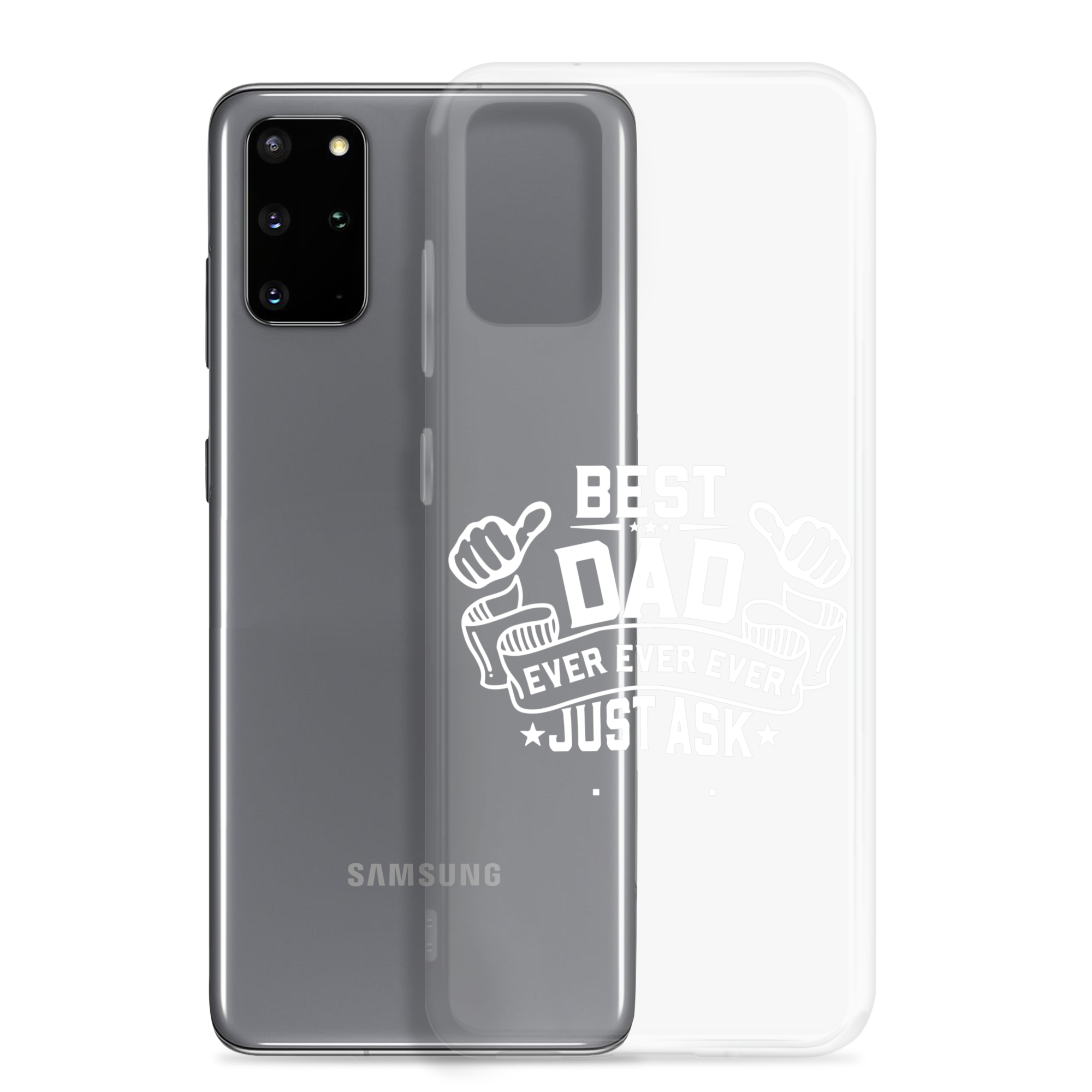 Best Dad Ever Ever Ever Just Ask Clear Case for Samsung®