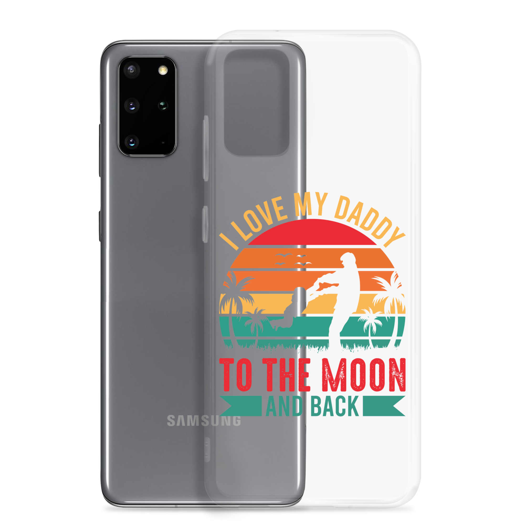 I Love My Daddy To The Moon And Back Clear Case for Samsung®