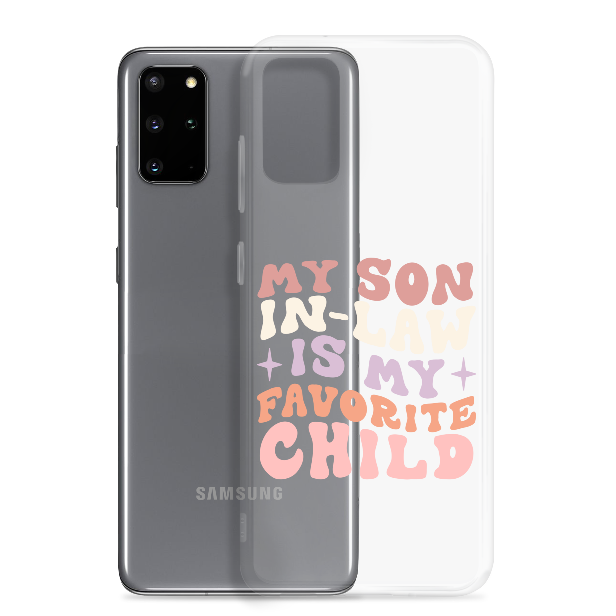 My Son-In-Law Is My Favorite Child Clear Case for Samsung®