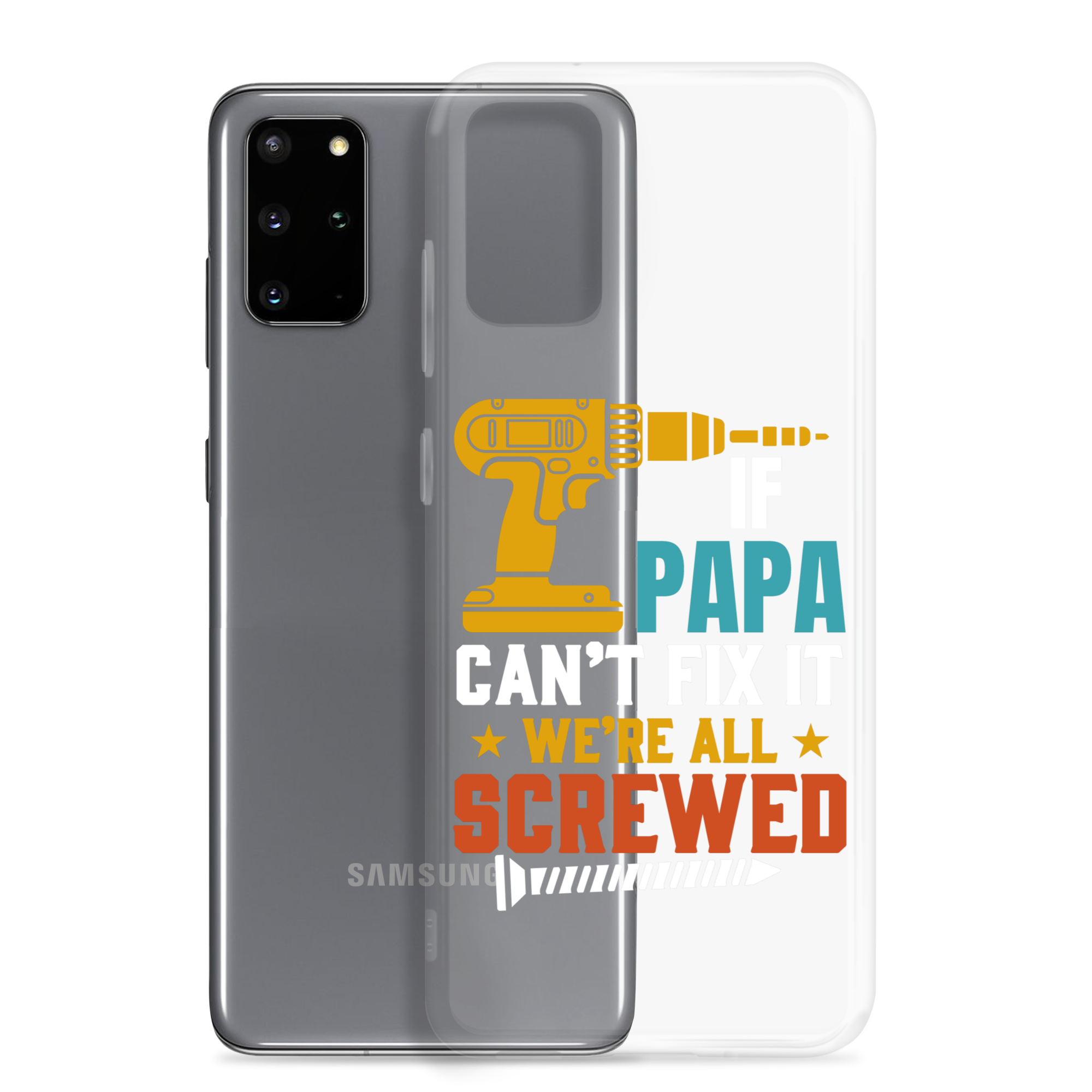 If Papa Can't Fix It We're All Screwed Clear Case for Samsung®