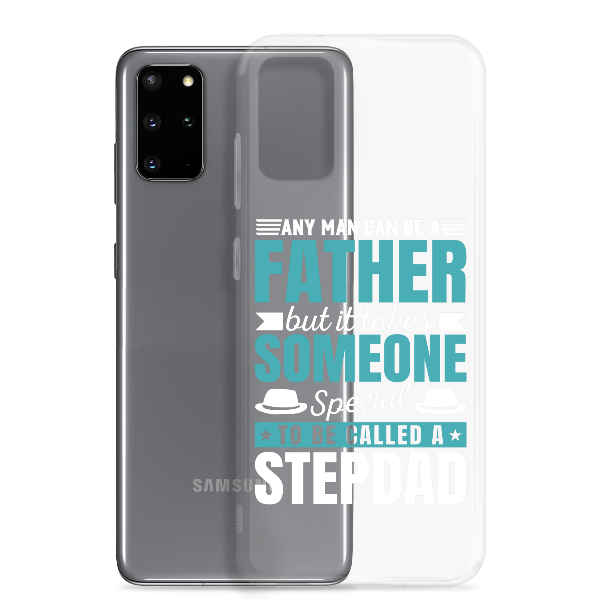 Any Man Can Be Father But It Takes Someone Special To Be Called A Stepdad Clear Case for Samsung®