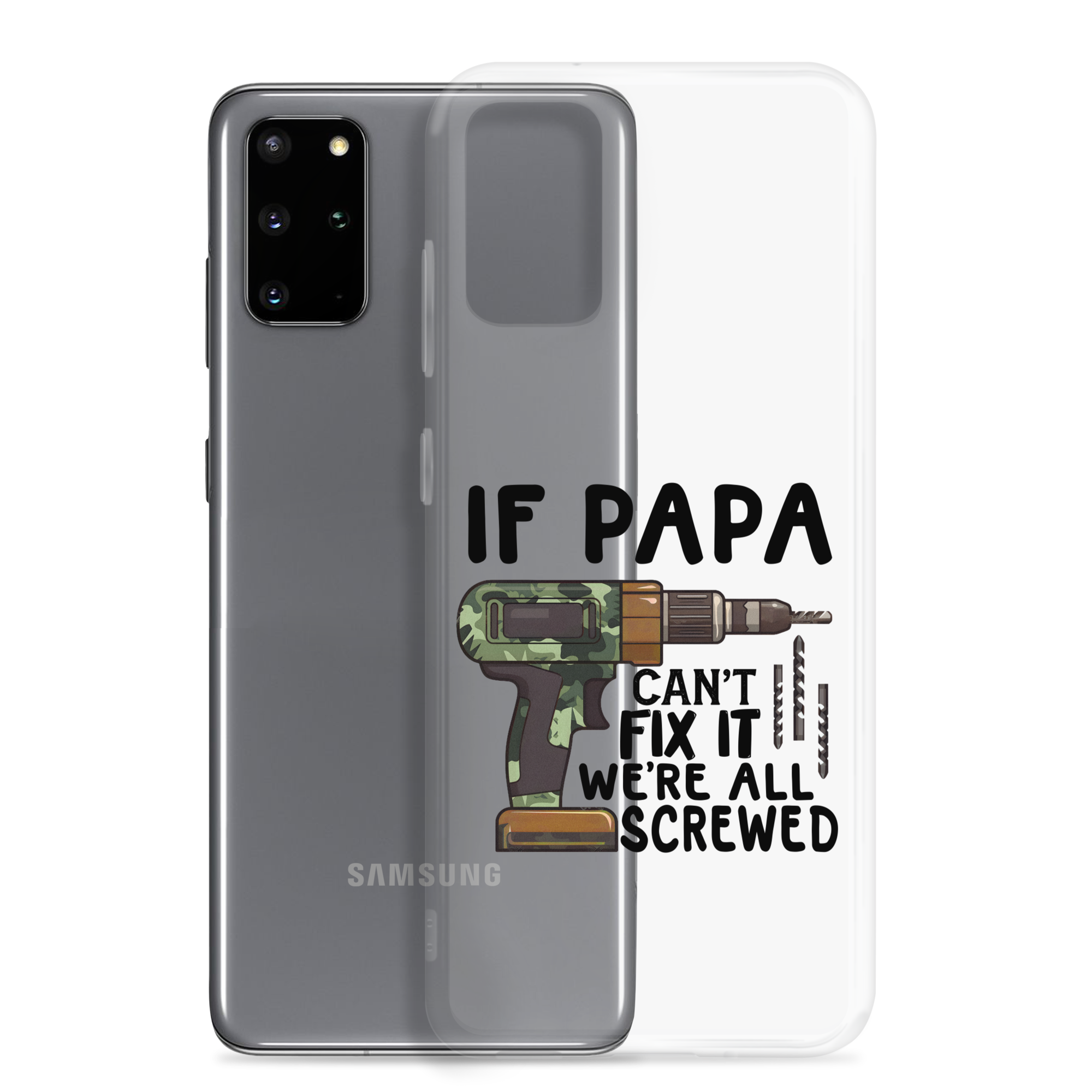 If Papa Can't Fix It We're All Screwed Clear Case for Samsung®