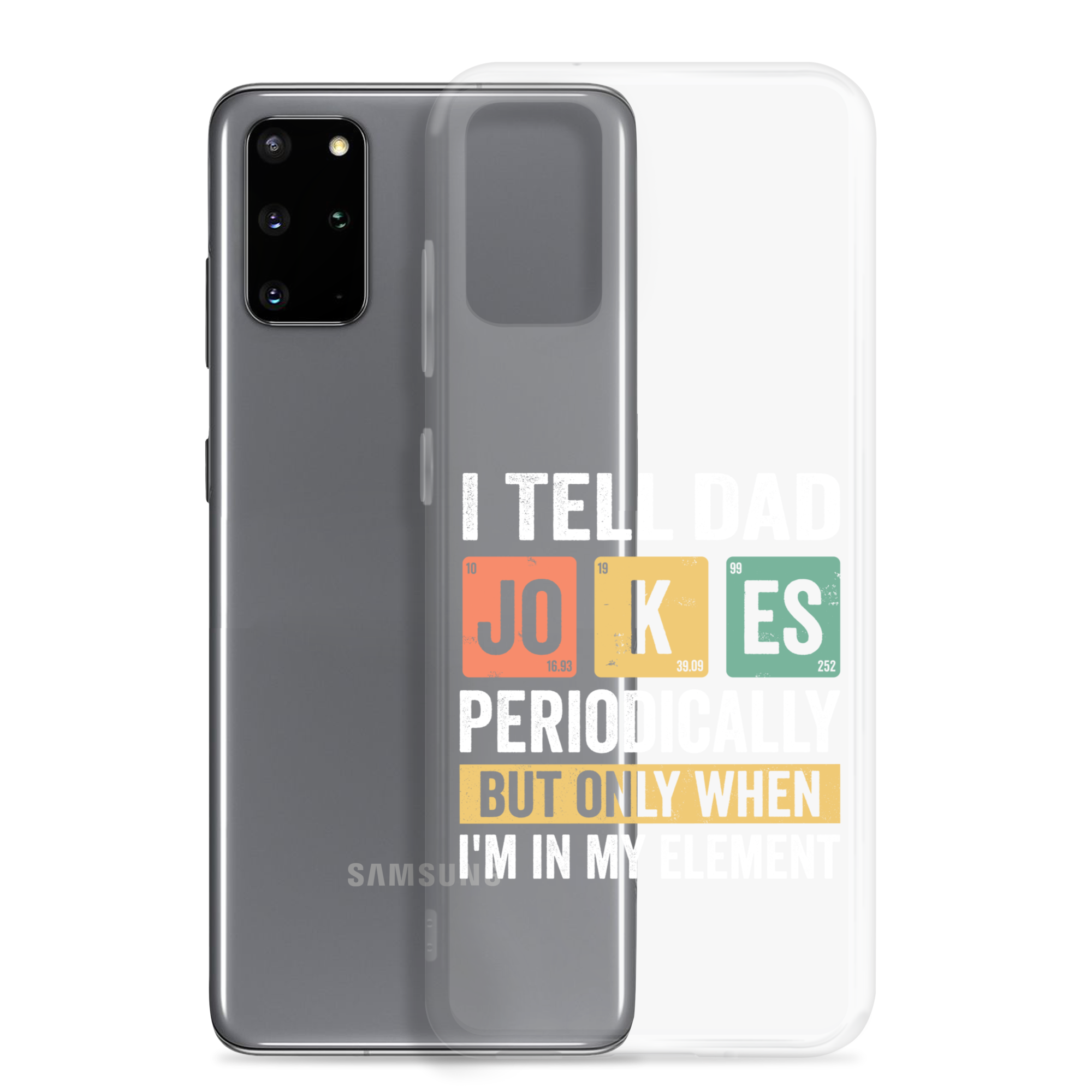 I Tell Dad Jokes Periodically When I'm In My Element Clear Case for Samsung®