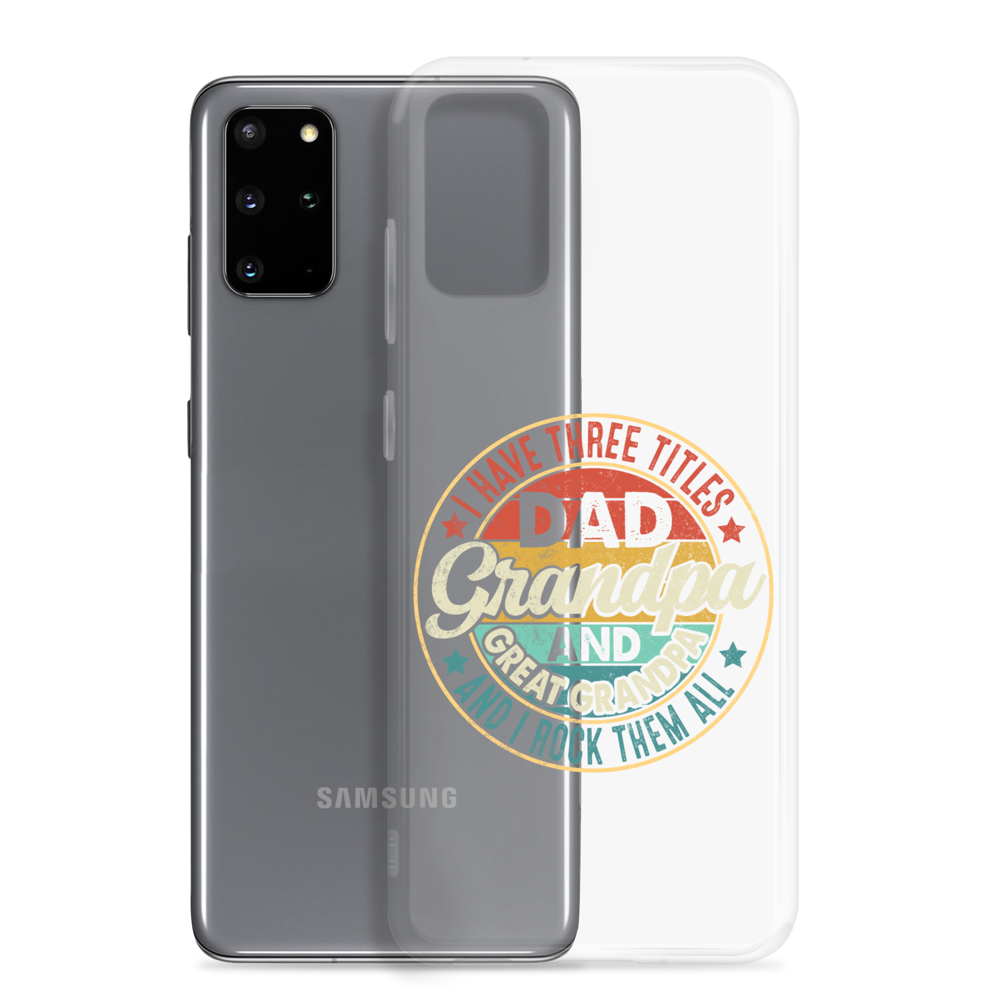 I Have Three Titles Dad Grandpa And Great Grandpa And I Rock Them All Clear Case for Samsung®