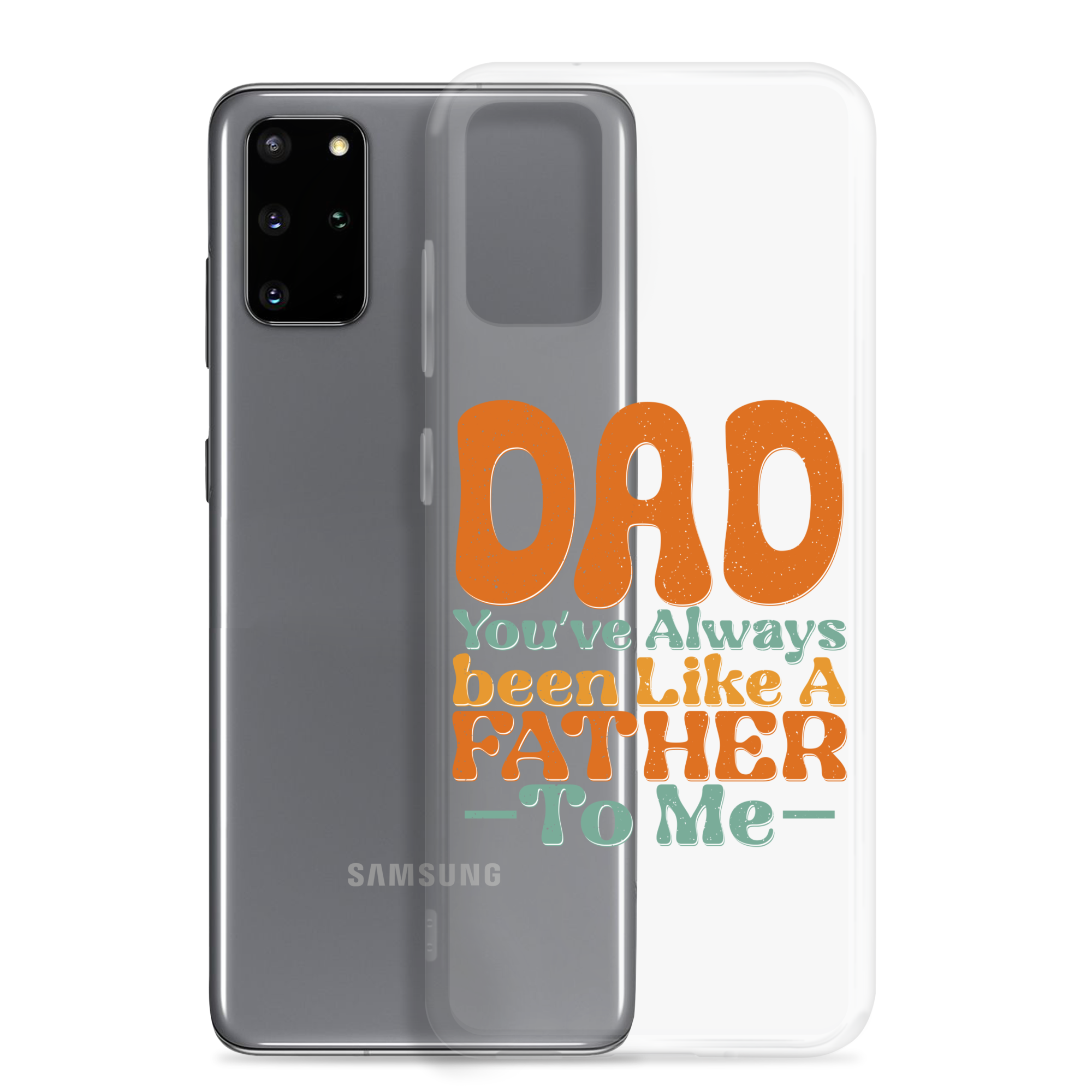 Dad You've Always Been Like A Father To Me Clear Case for Samsung®