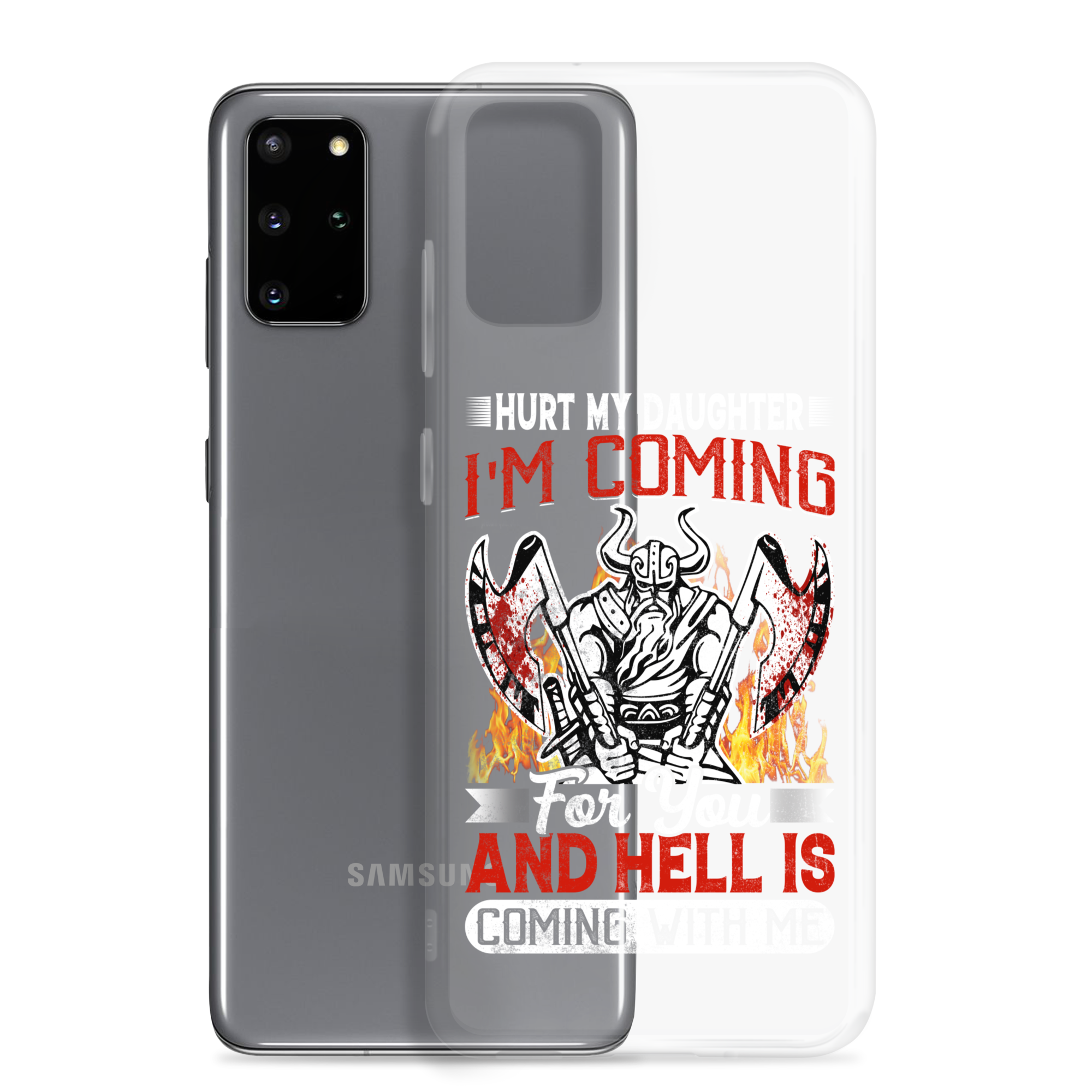 Hurt My Daughter I'm Coming For You And Hell Is Coming With Me Clear Case for Samsung®