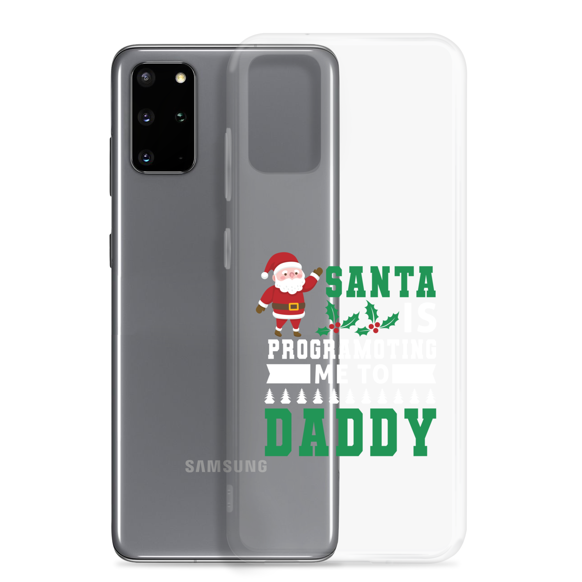 Santa Is Programoting Me To Daddy Clear Case for Samsung®