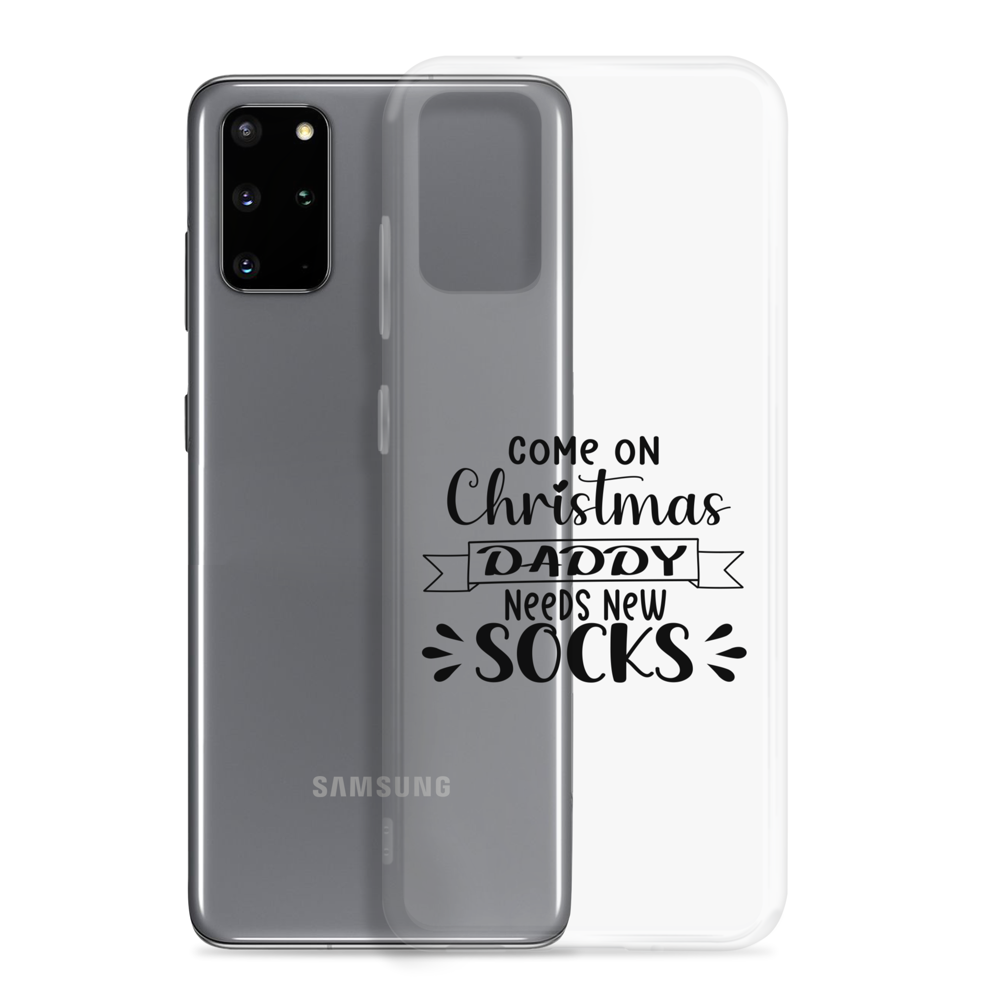 Come On Christmas Daddy Needs New Socks Clear Case for Samsung®