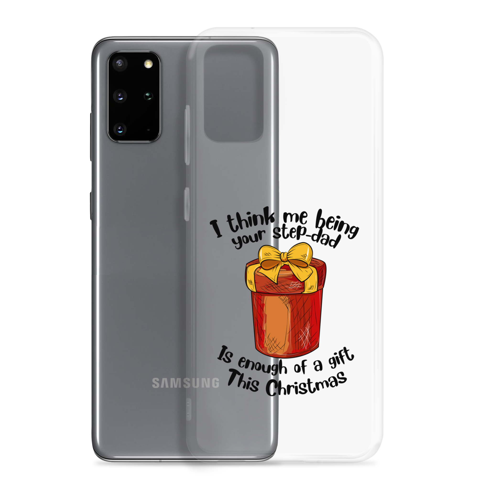 I Think Me Being Your Step Dad Is Enough Of A Gift This Christmas Clear Case for Samsung®