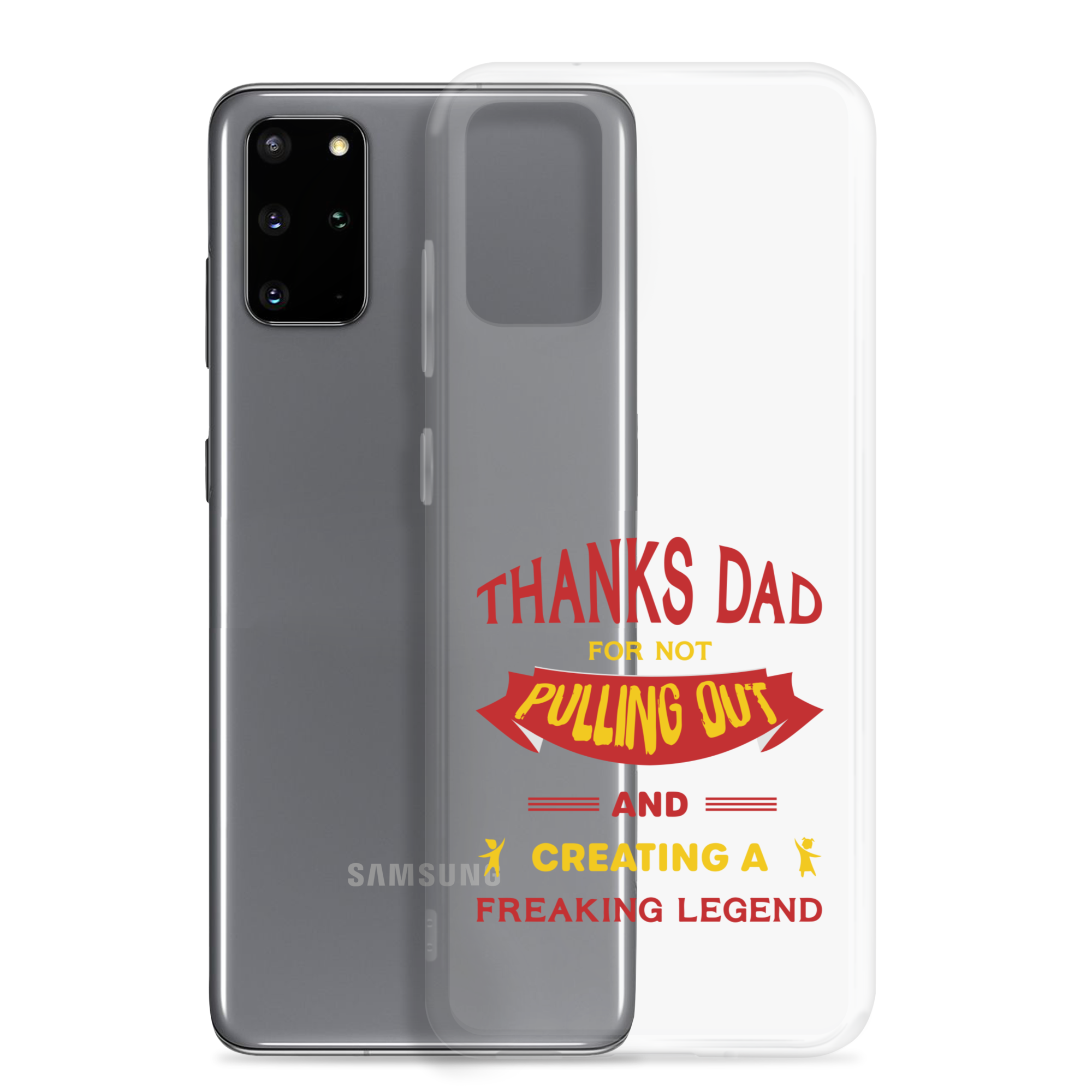 Thanks Dad For Not Pulling Out And Creating A Freaking Legend Clear Case for Samsung®