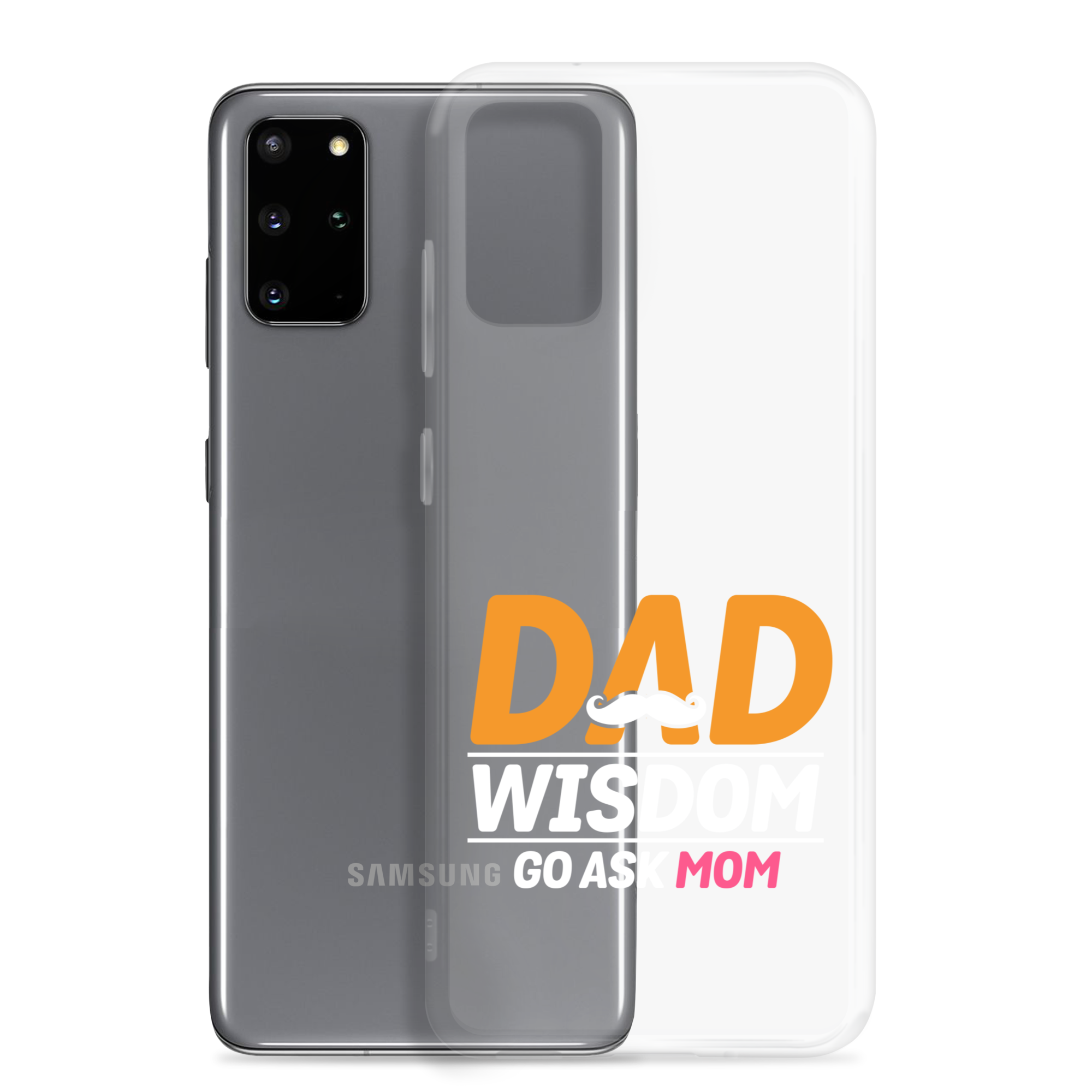 Dad Wisdom Go Ask Mom Clear Case for Samsung®