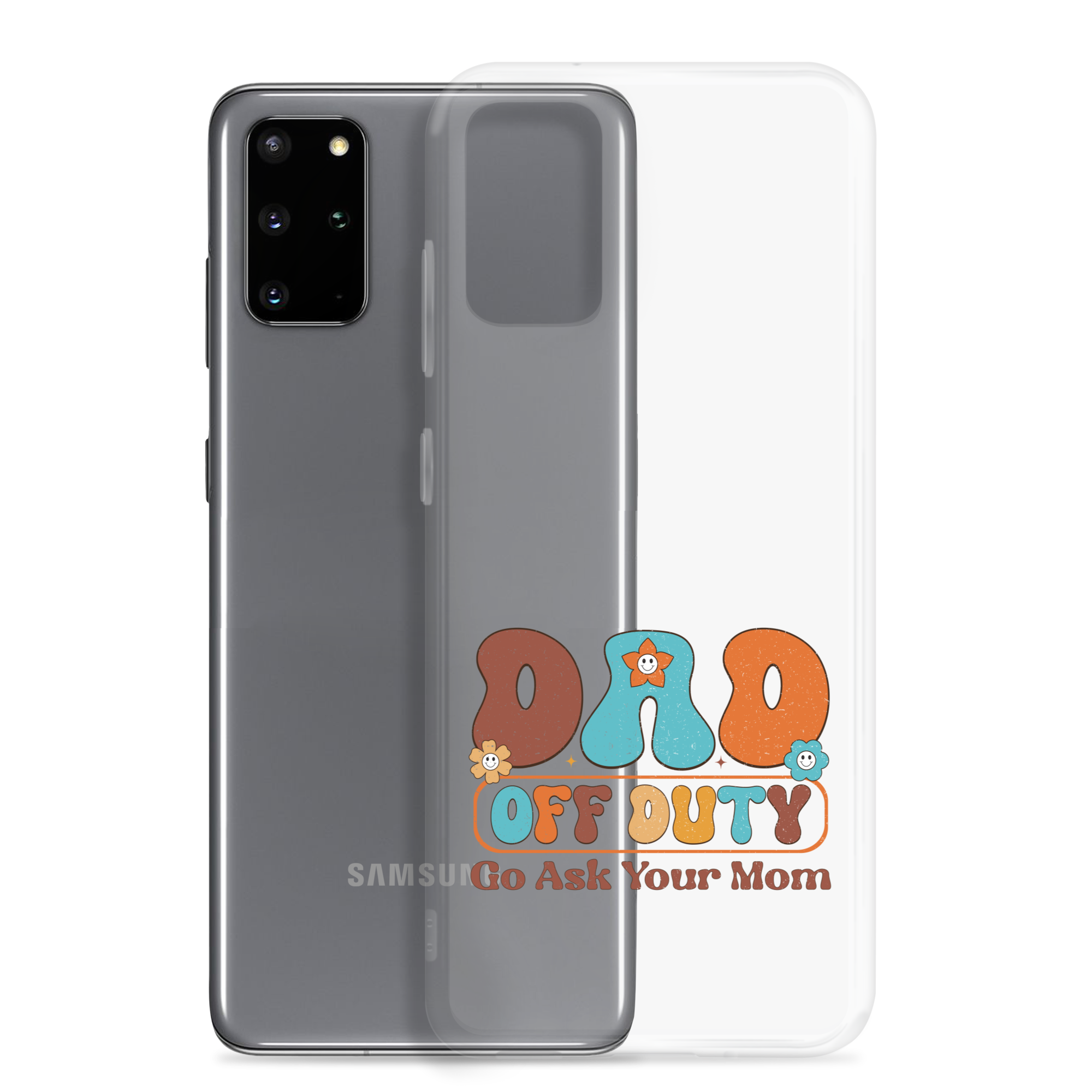 Dad Off Duty Go Ask Mom Clear Case for Samsung®