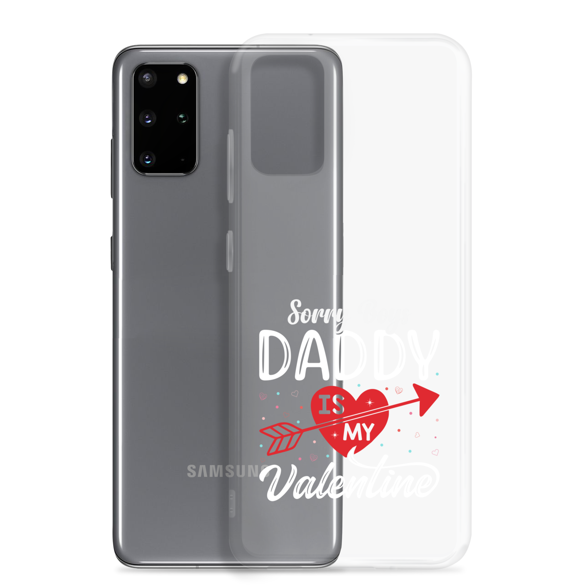 Sorry Boys Daddy Is My Valentine Clear Case for Samsung®