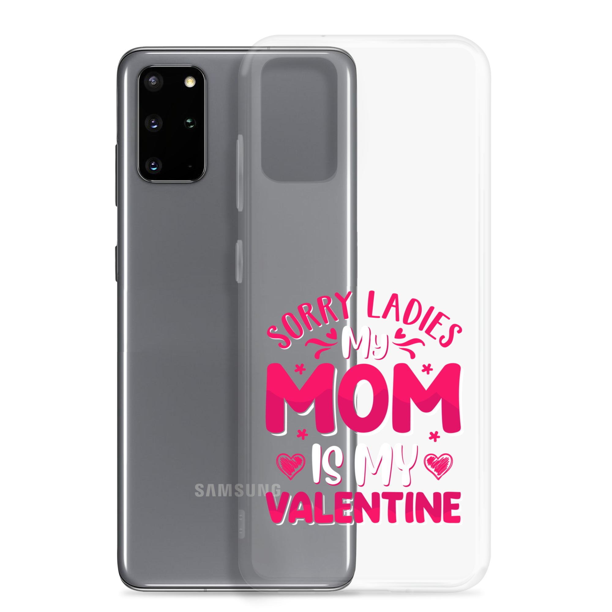 Sorry Ladies, My Mom Is My Valentine Clear Case for Samsung®