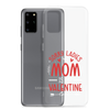 Sorry Ladies, Mom Is My Valentine Clear Case for Samsung®