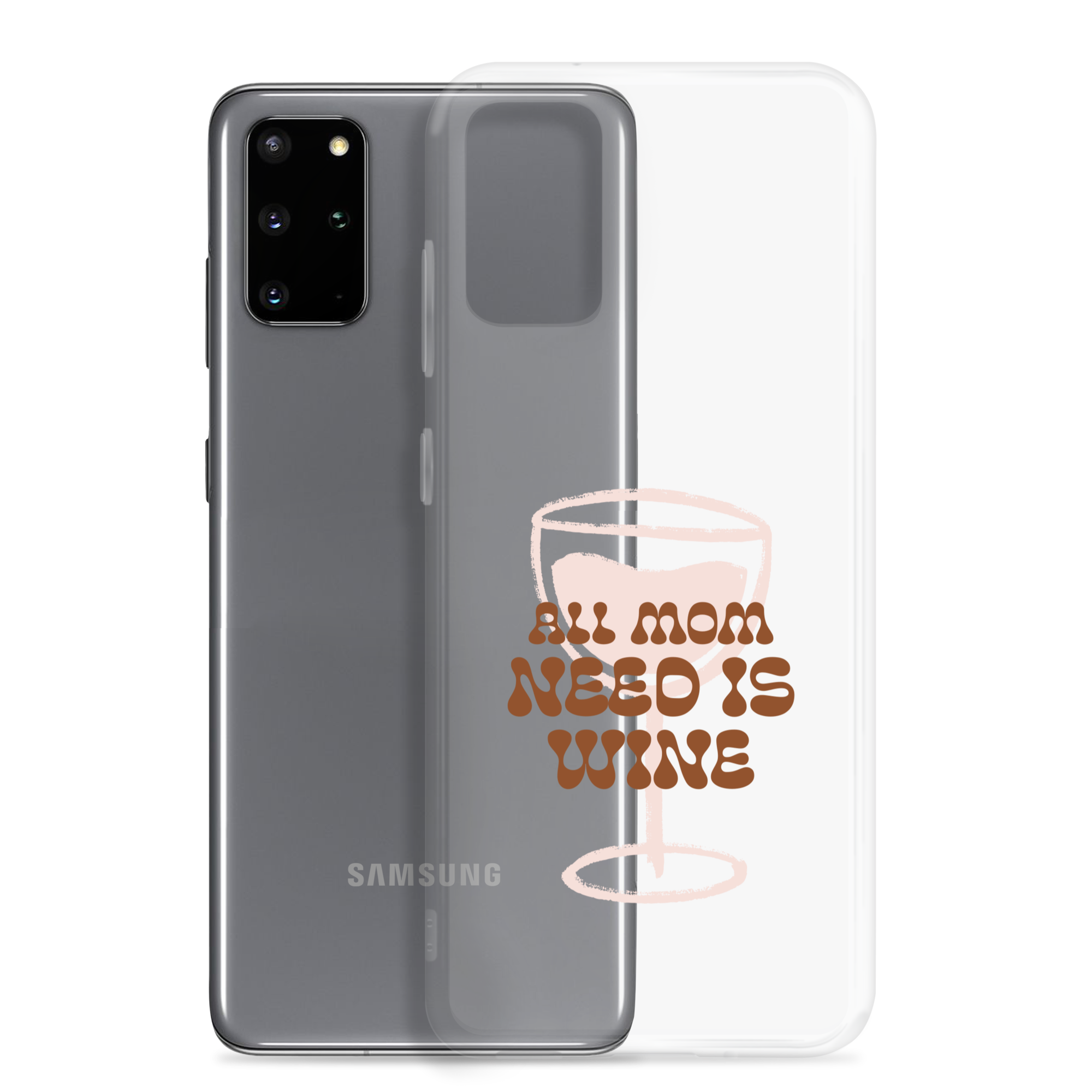 All Mom Need Is Wine Clear Case for Samsung®