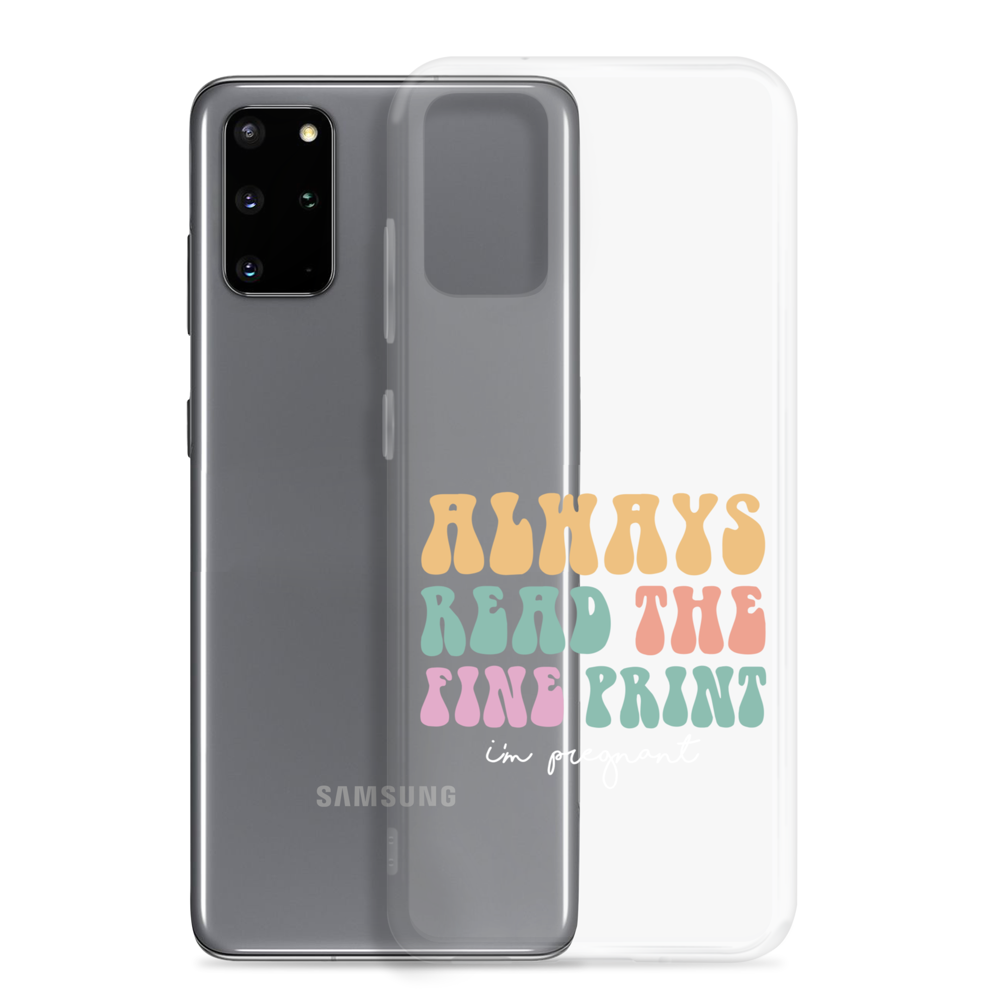 Always Read The Fine Print I'm Pregnant Clear Case for Samsung®