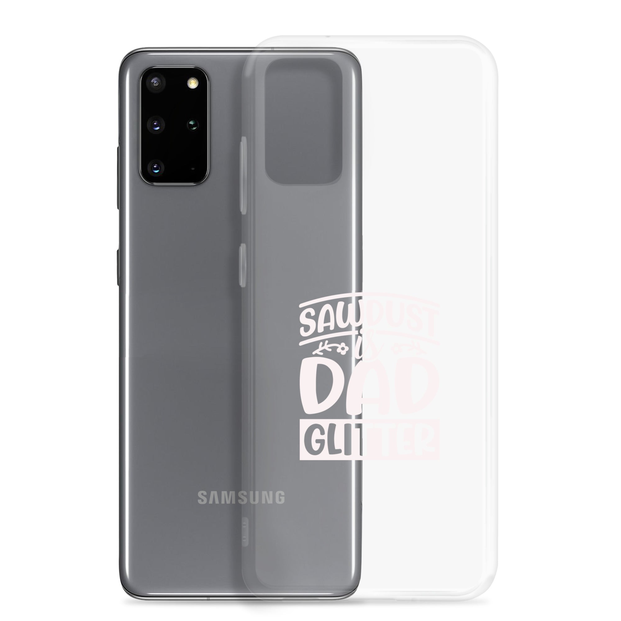 Sawdust Is Dad Glitter Clear Case for Samsung®