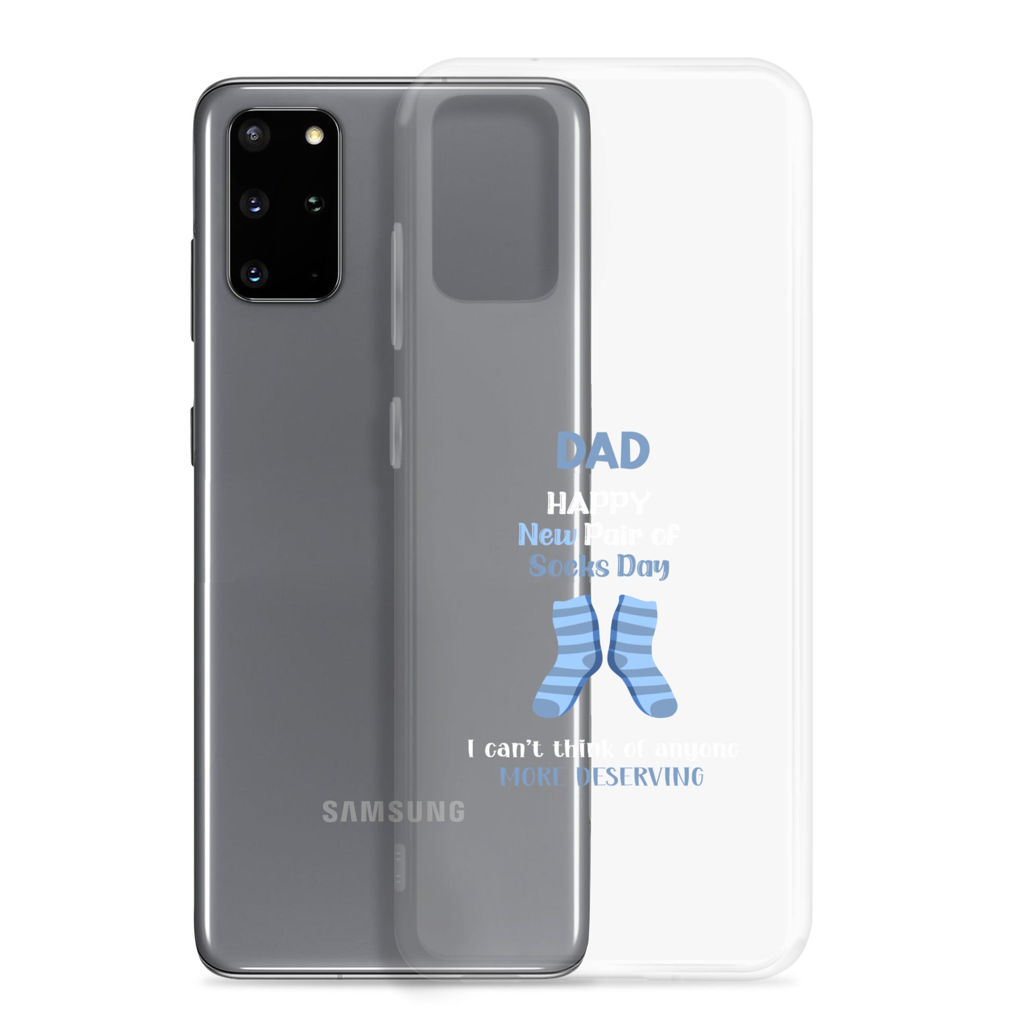 Dad Happy New Pair Of Socks Day I Can't Think Of Anyone More Deserving Clear Case for Samsung®