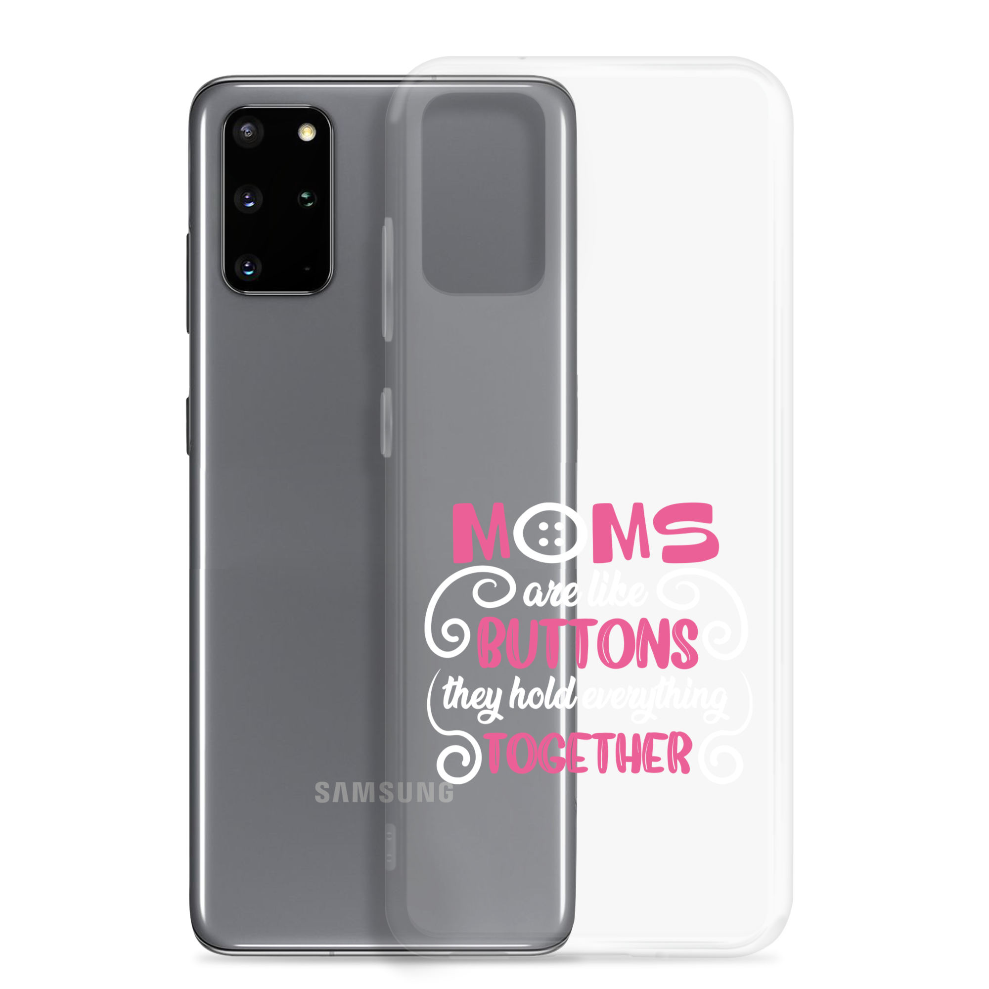 Moms Are Like Buttons They Hold Everything Together Clear Case for Samsung®