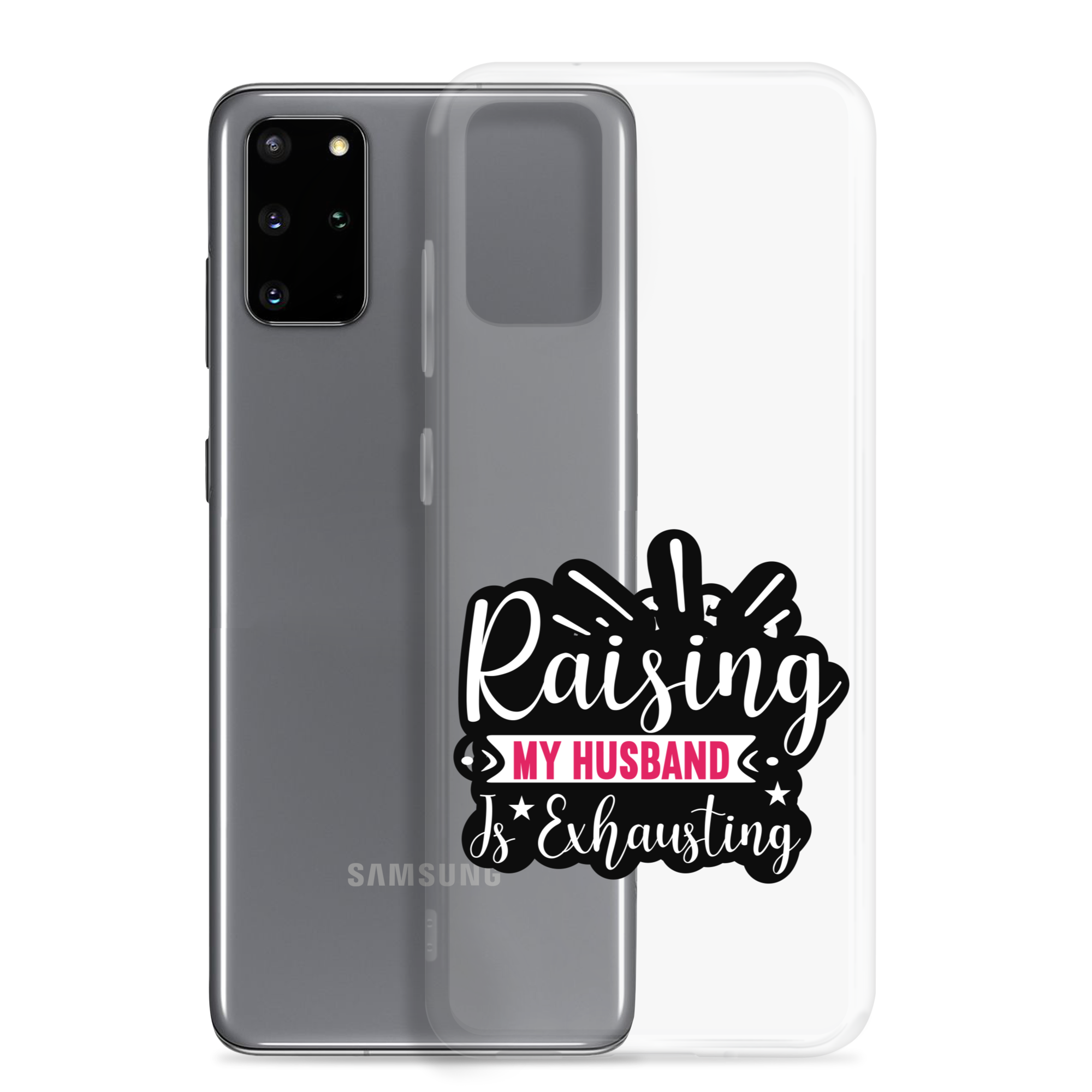 Raising My Husband Is Exhausting Clear Case for Samsung®