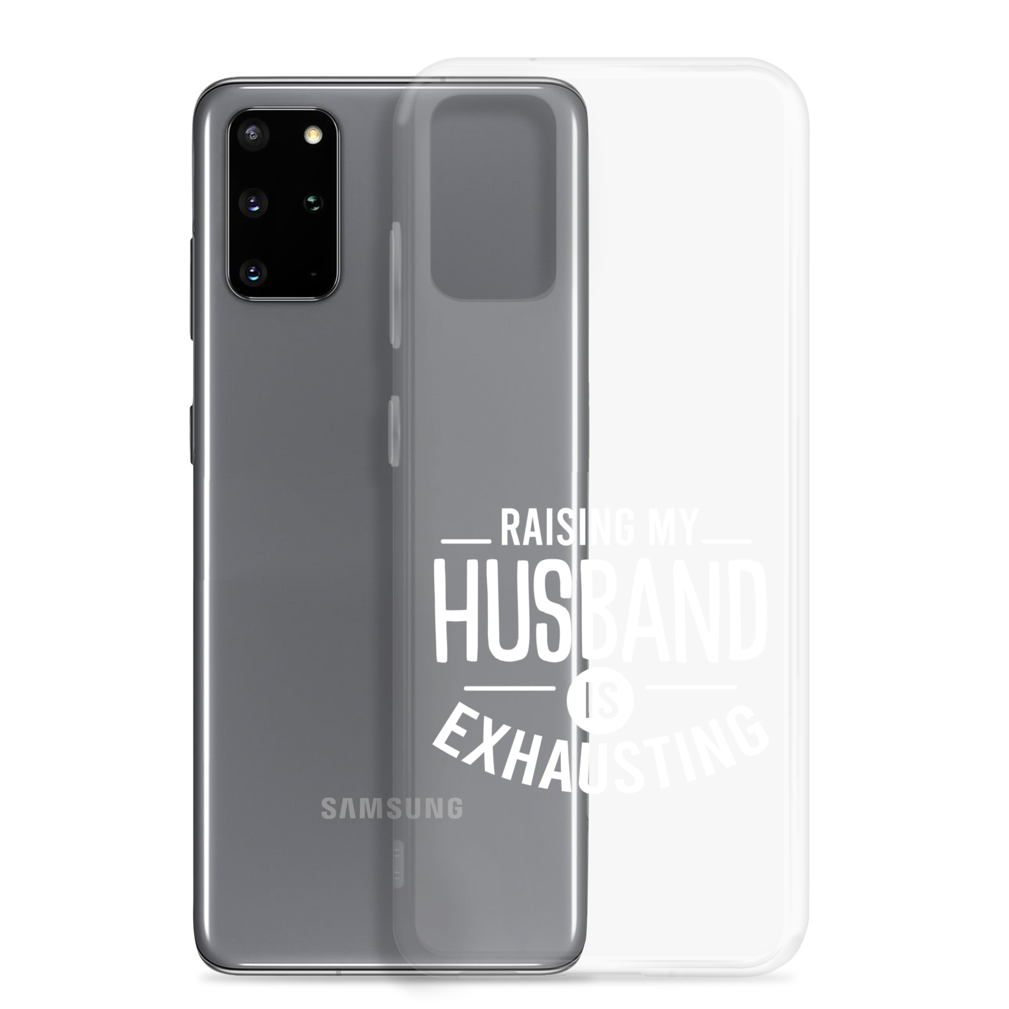 Raising My Husband Is Exhausting Clear Case for Samsung®