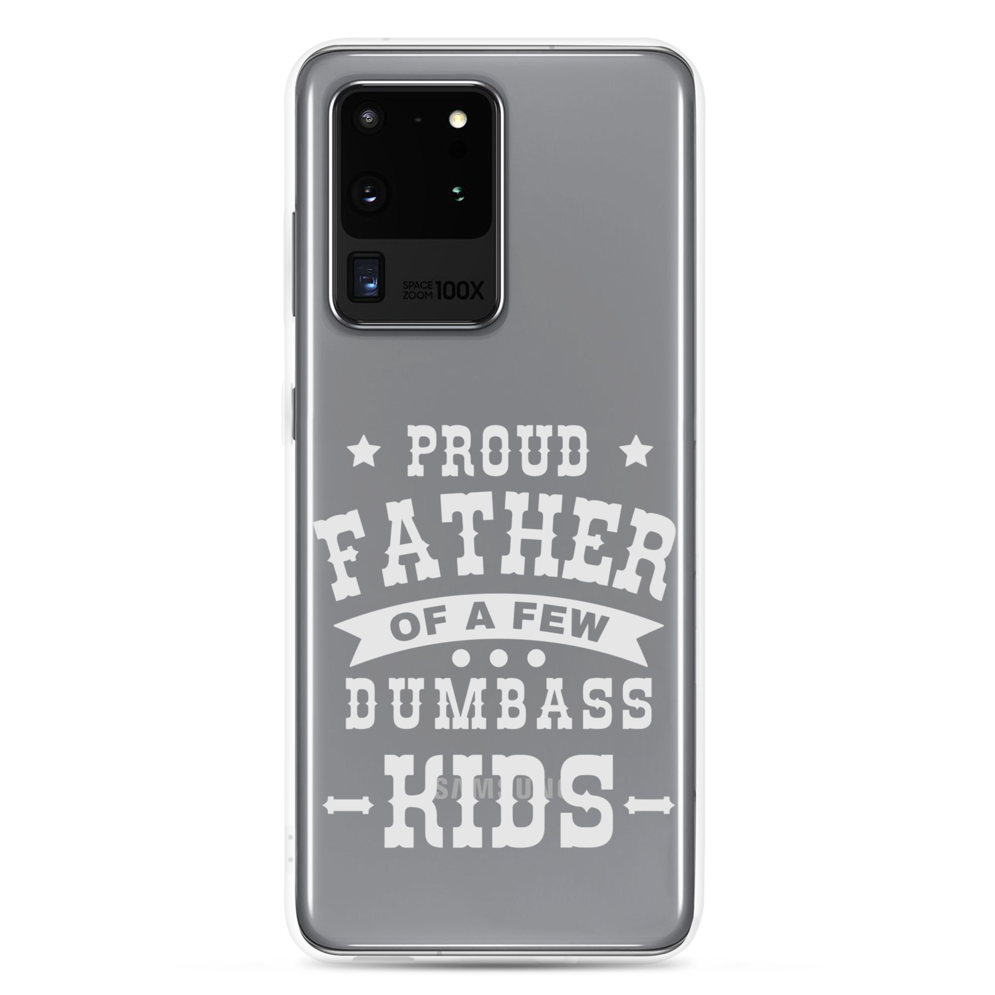 Proud Father Of A Few Dumbass Kids Clear Case for Samsung®