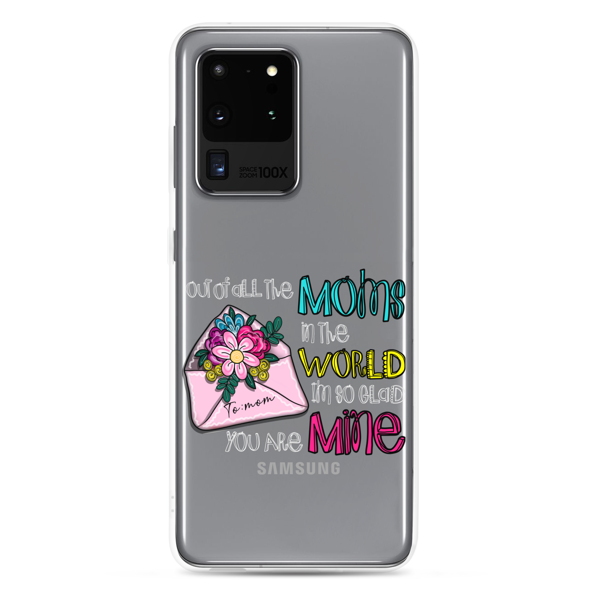 Out Of All Moms In The World I'm So Glad You Are Mine Clear Case for Samsung®