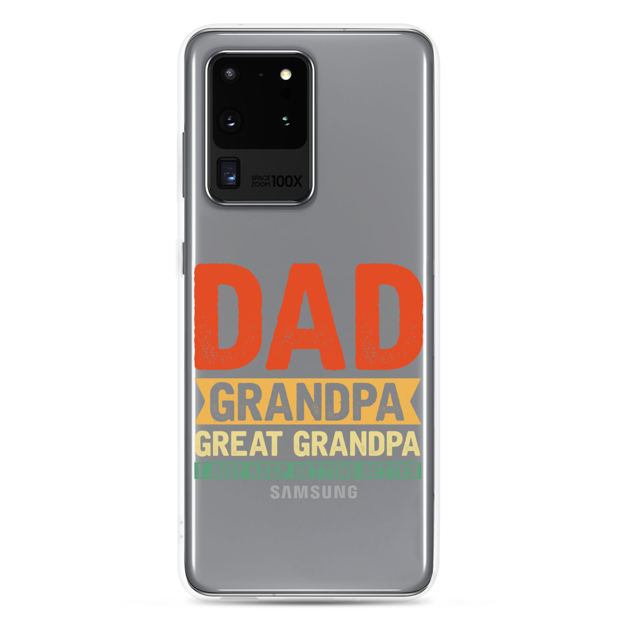 Dad Grandpa Great Grandpa I Just Keep Getting Better Clear Case for Samsung®