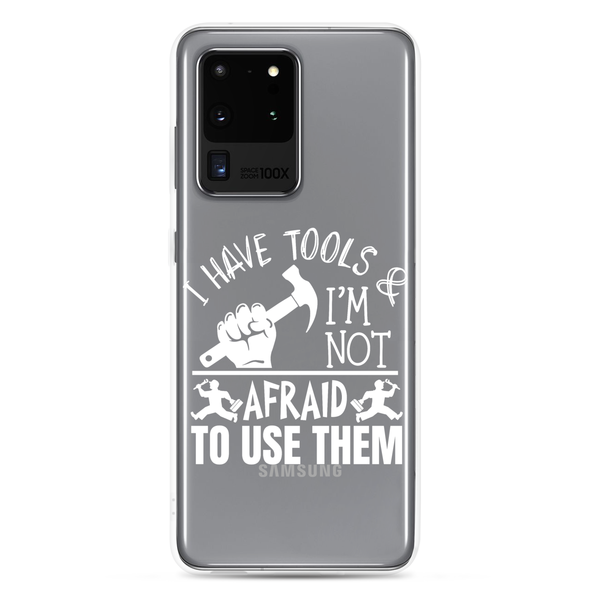 I Have Tools & I'm Not Afraid To Use Them Clear Case for Samsung®