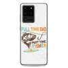 Full Time Dad Part Time Fisher Clear Case for Samsung®