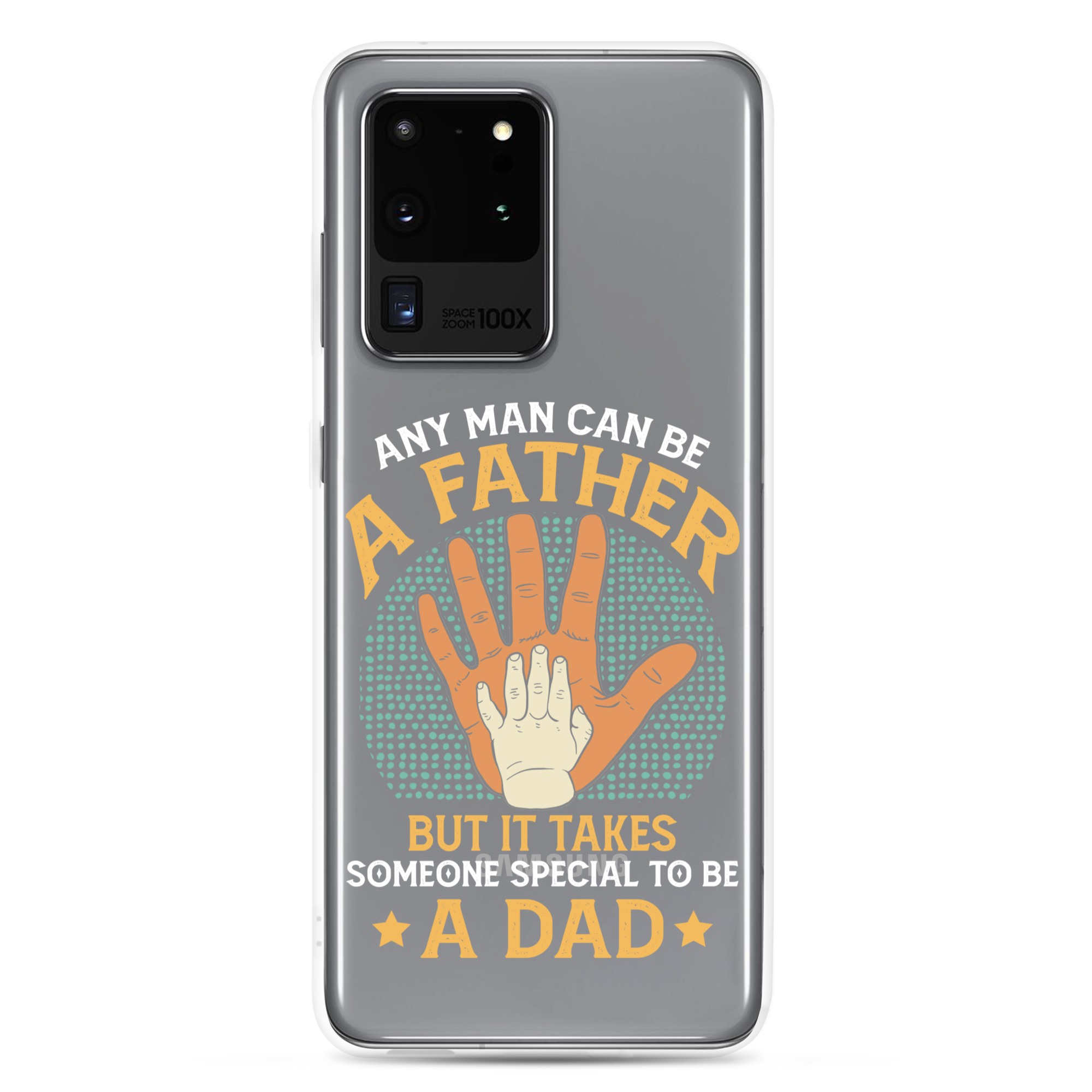 Any Man Can Be A Father But It Takes Someone Special To Be A Father Clear Case for Samsung®