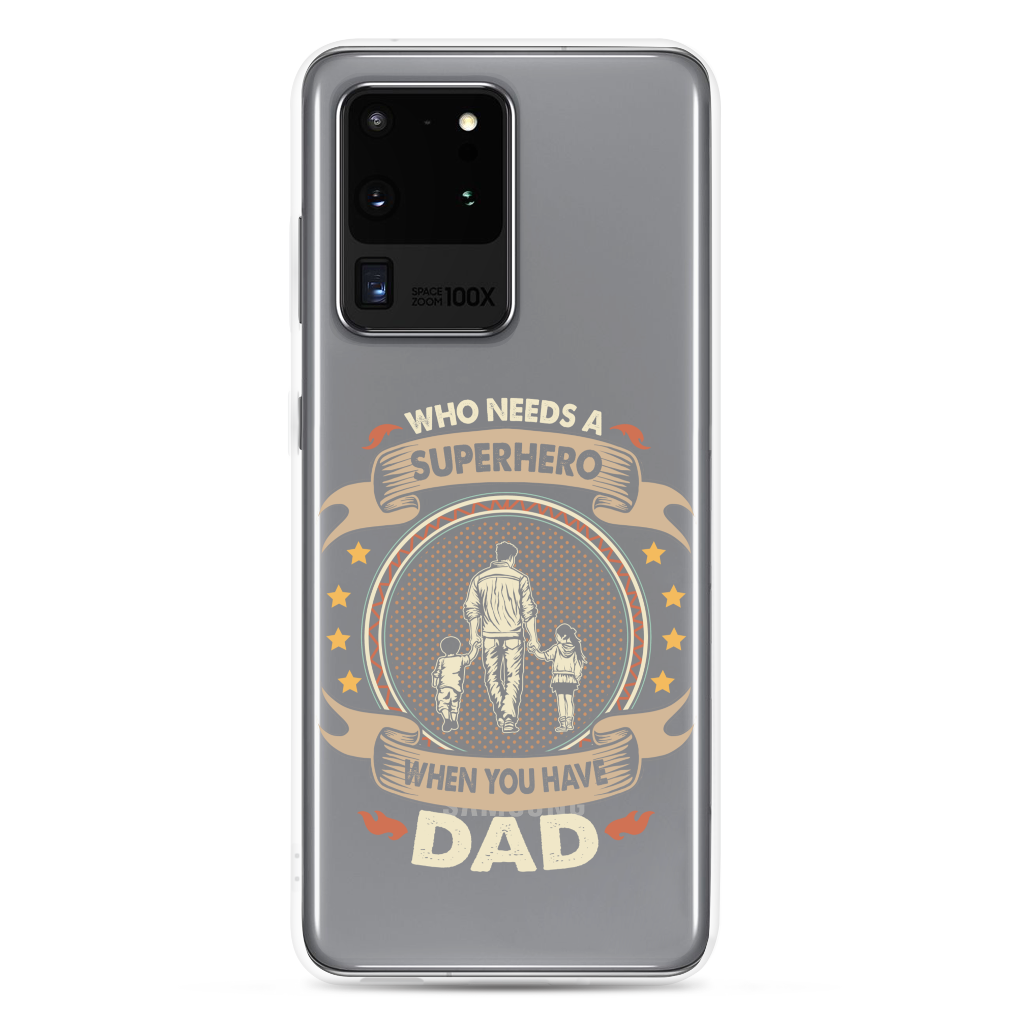 Who Needs A Superhero When You Have Dad Clear Case for Samsung®