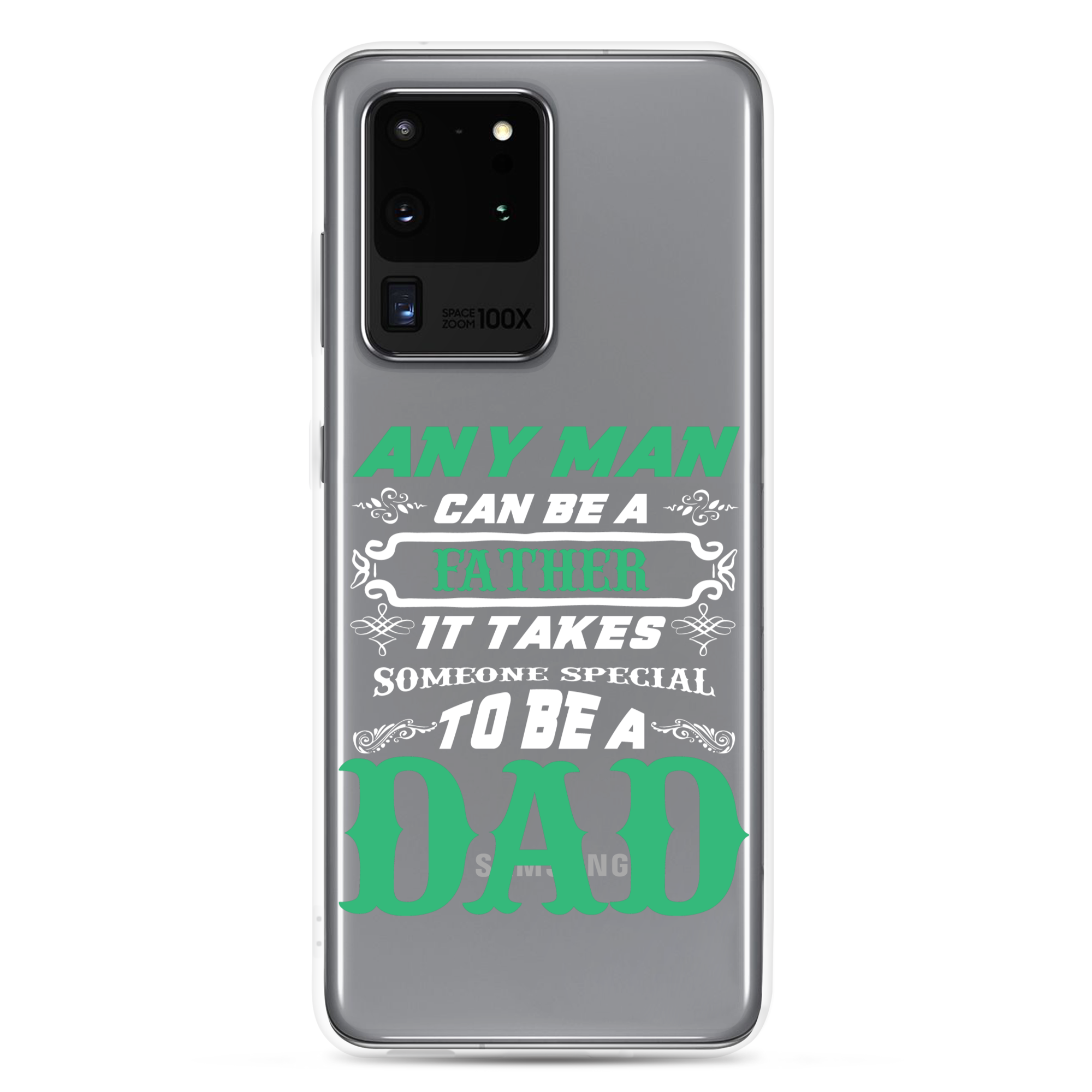 Any Man Can Be A Father It Takes Someone Special To Be A Dad Clear Case for Samsung®